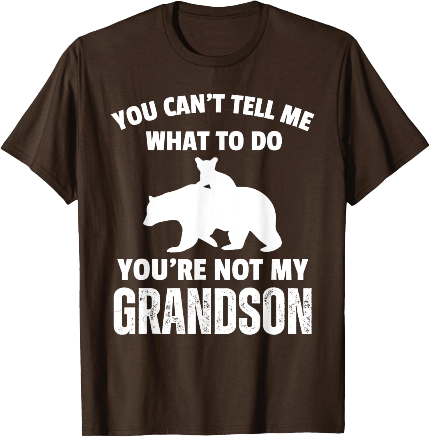Funny Dad T-Shirt You Can't Tell Me What To Do Bear Grandson Gift - 3