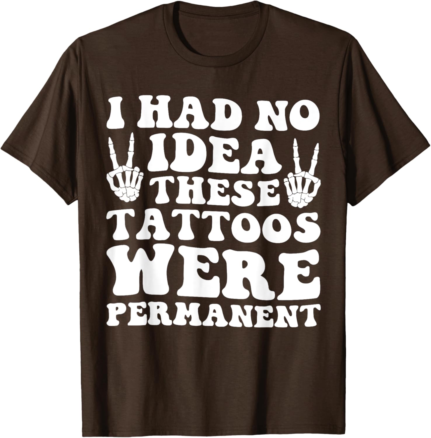 I Had No Idea These Tattoos Were Permanent Funny Tee for Men and Women - 2