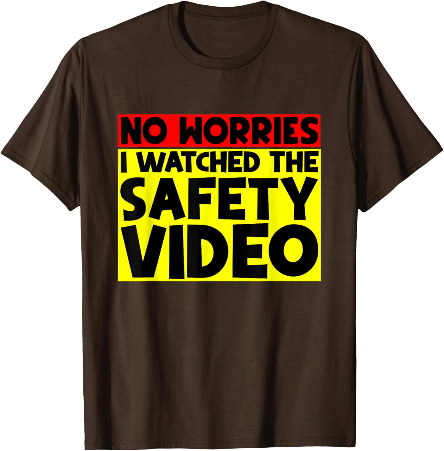 Funny No Worries I Watched The Safety Video T-Shirt for Work Enjoyment - 10