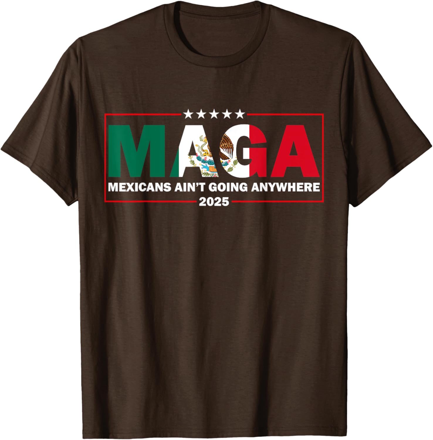 MAGA Mexicans Ain't Going Anywhere Funny Graphic T-Shirt for Everyone - 4