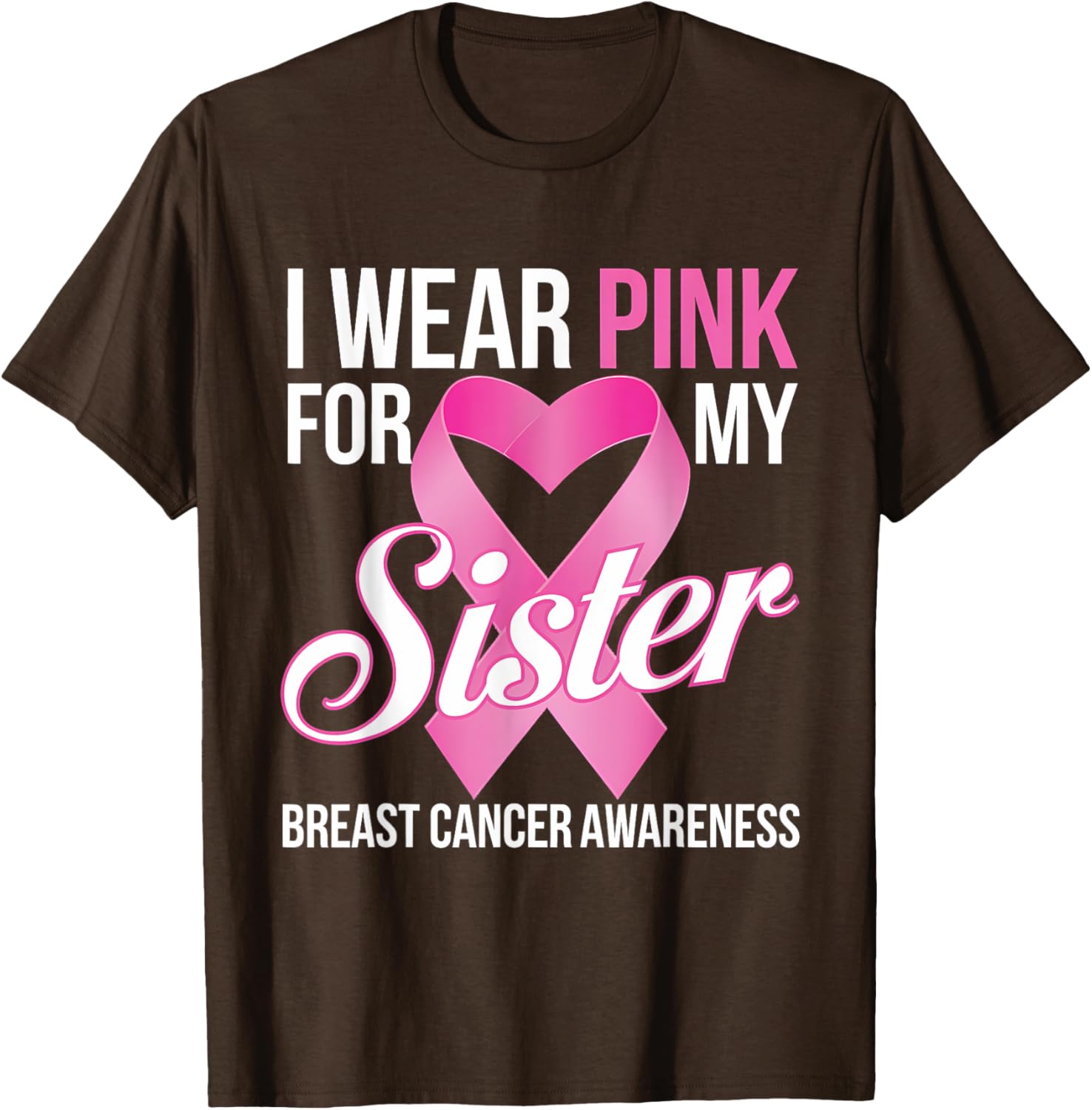 Pink Breast Cancer Awareness T-Shirt I Wear Pink for My Sister - 6