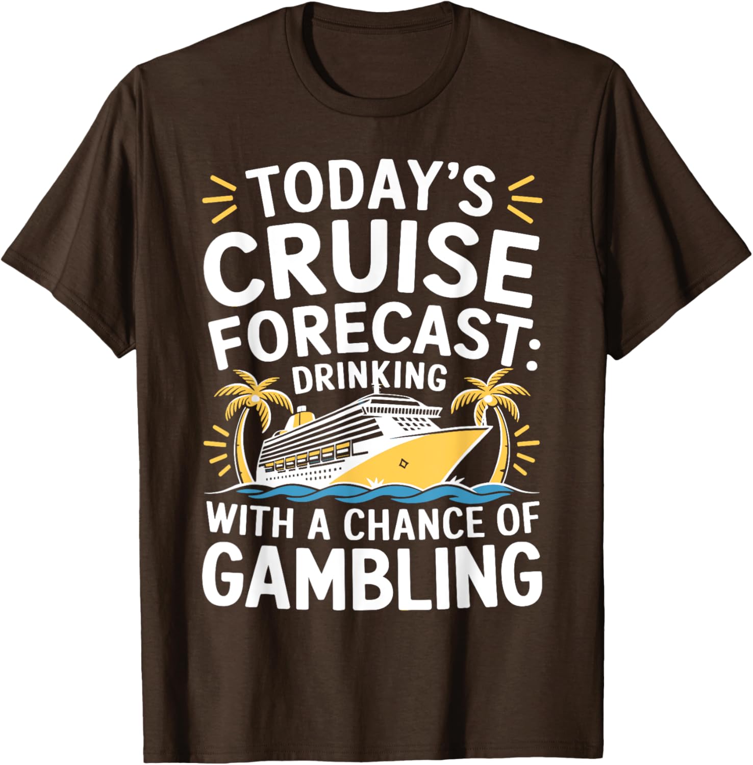 Today's Forecast Cruising With Chance Of Drinking 2025 T-Shirt Fun Outfit - 20