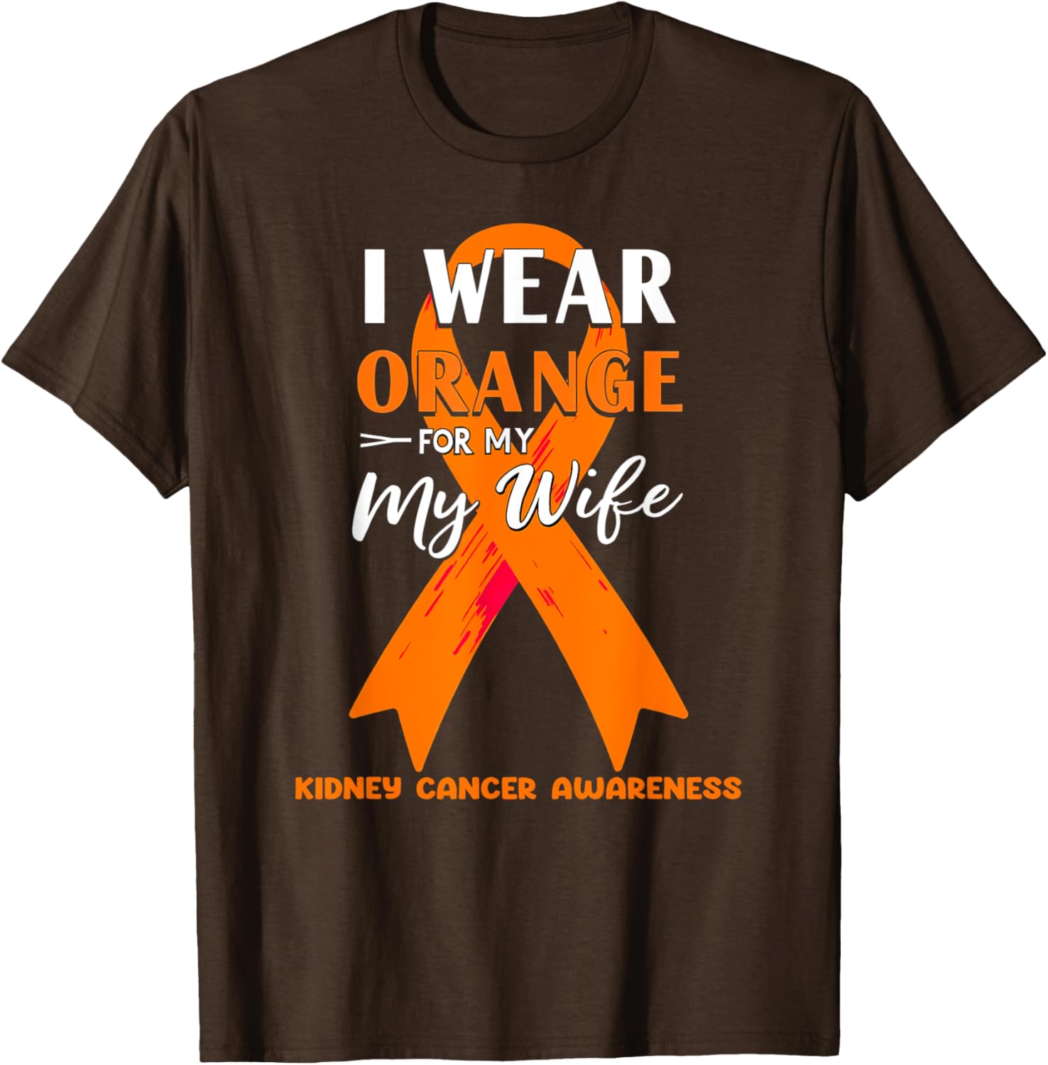 I Wear Orange For My Wife Kidney Cancer Awareness T-Shirt for Support - 3