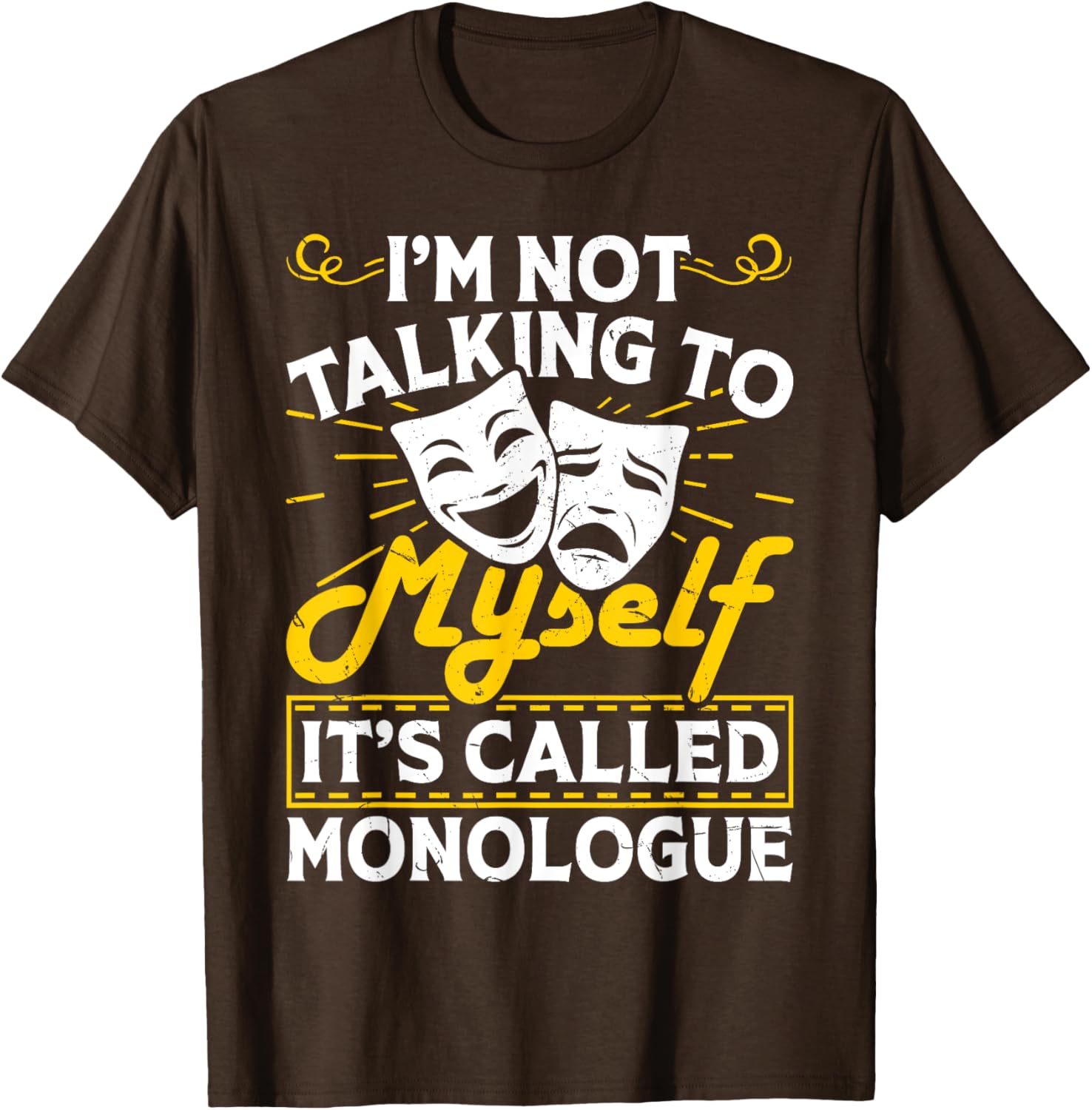 I'm Not Talking To Myself It's Called Monologue T-Shirt for Fun Conversations - 13