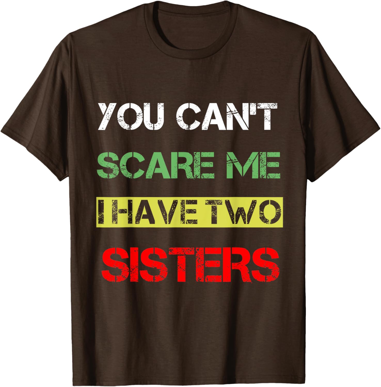 Funny You Can't Scare Me T-Shirt for Sisters Sibling Humor Clothing - 15