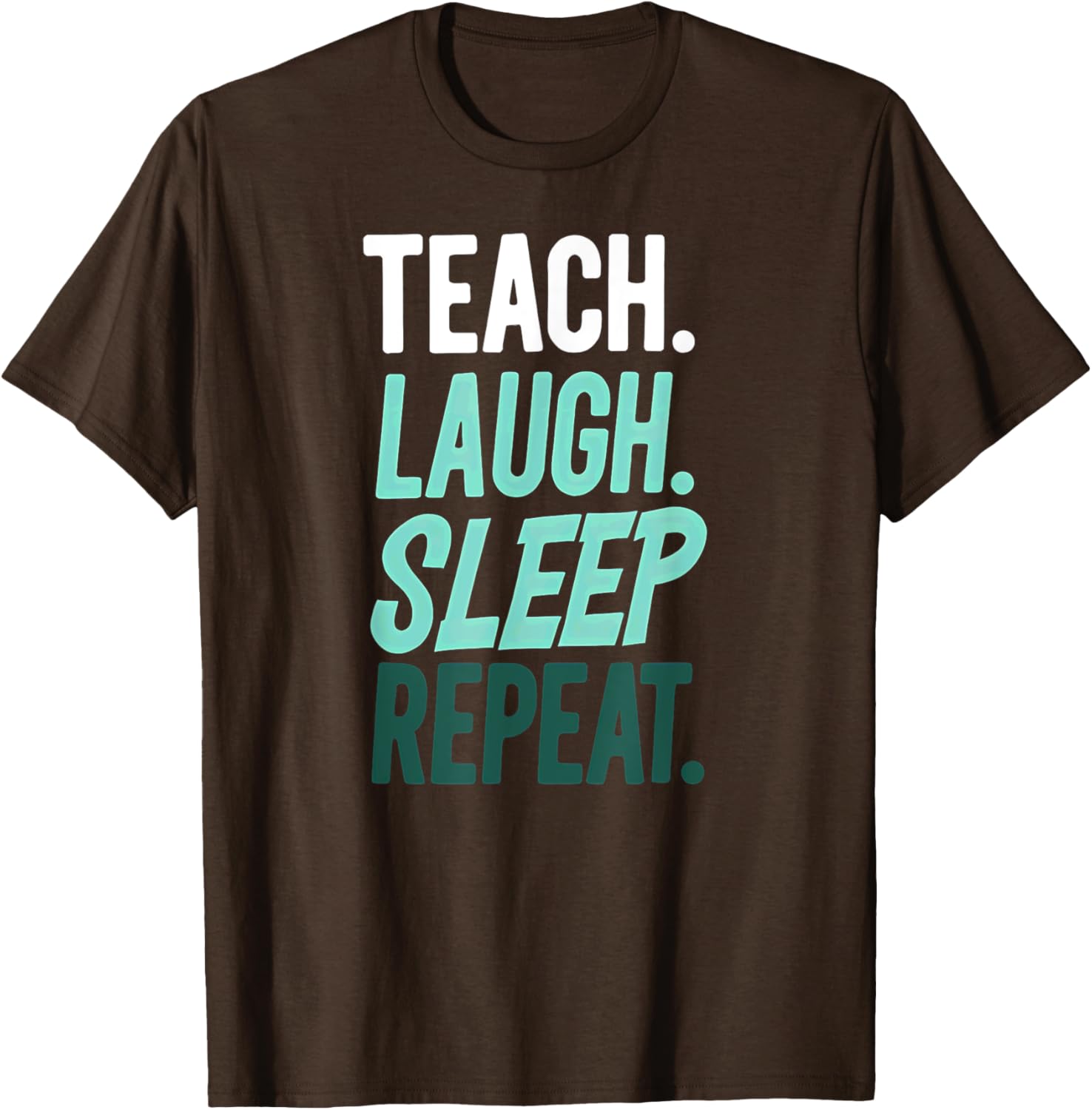 Teach Laugh Sleep Repeat Teacher T-Shirt for Educators and School Staff - 11
