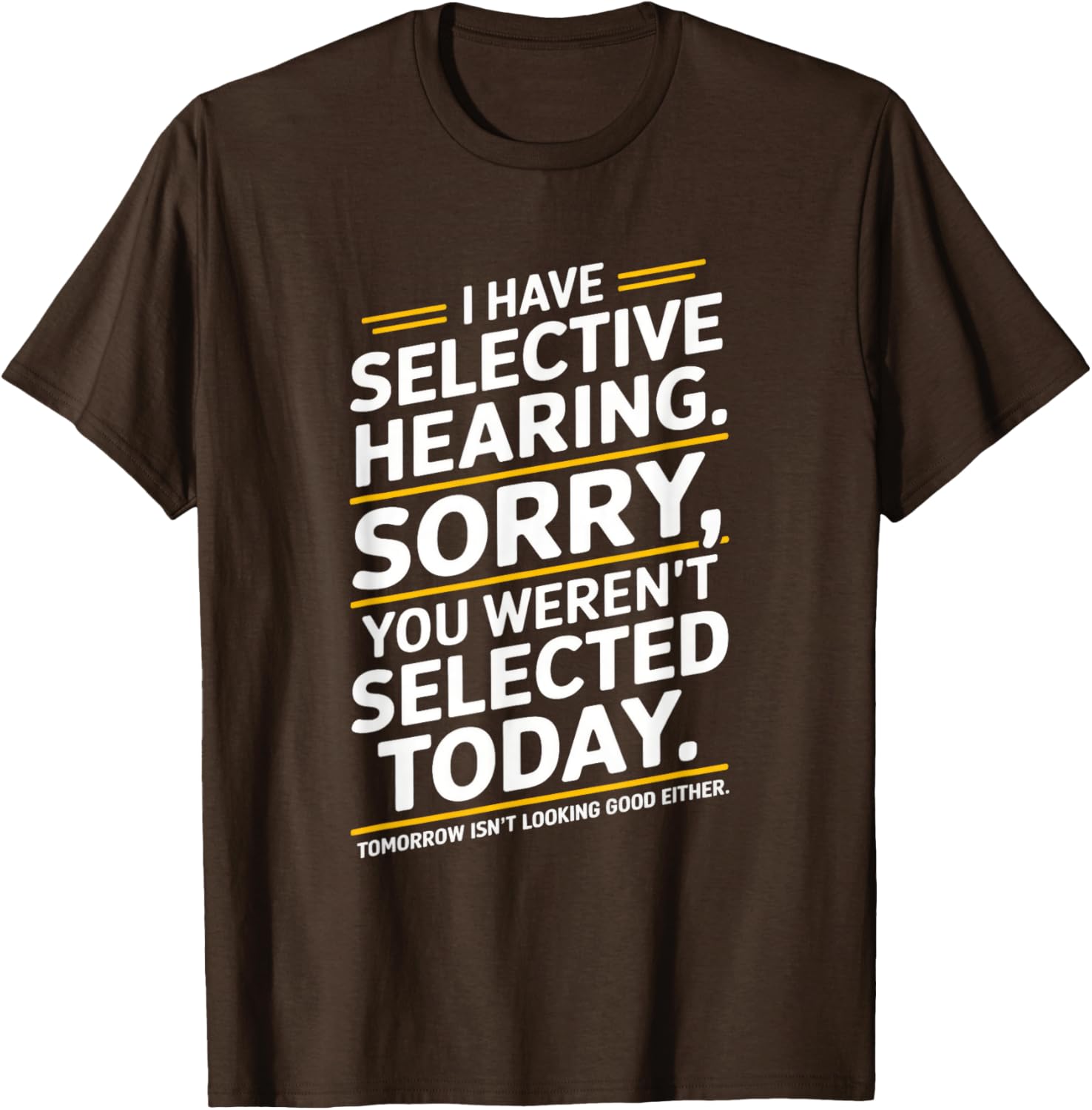 I Have Selective Hearing Sorry You Weren't T-Shirt for Casual Outfits - 2