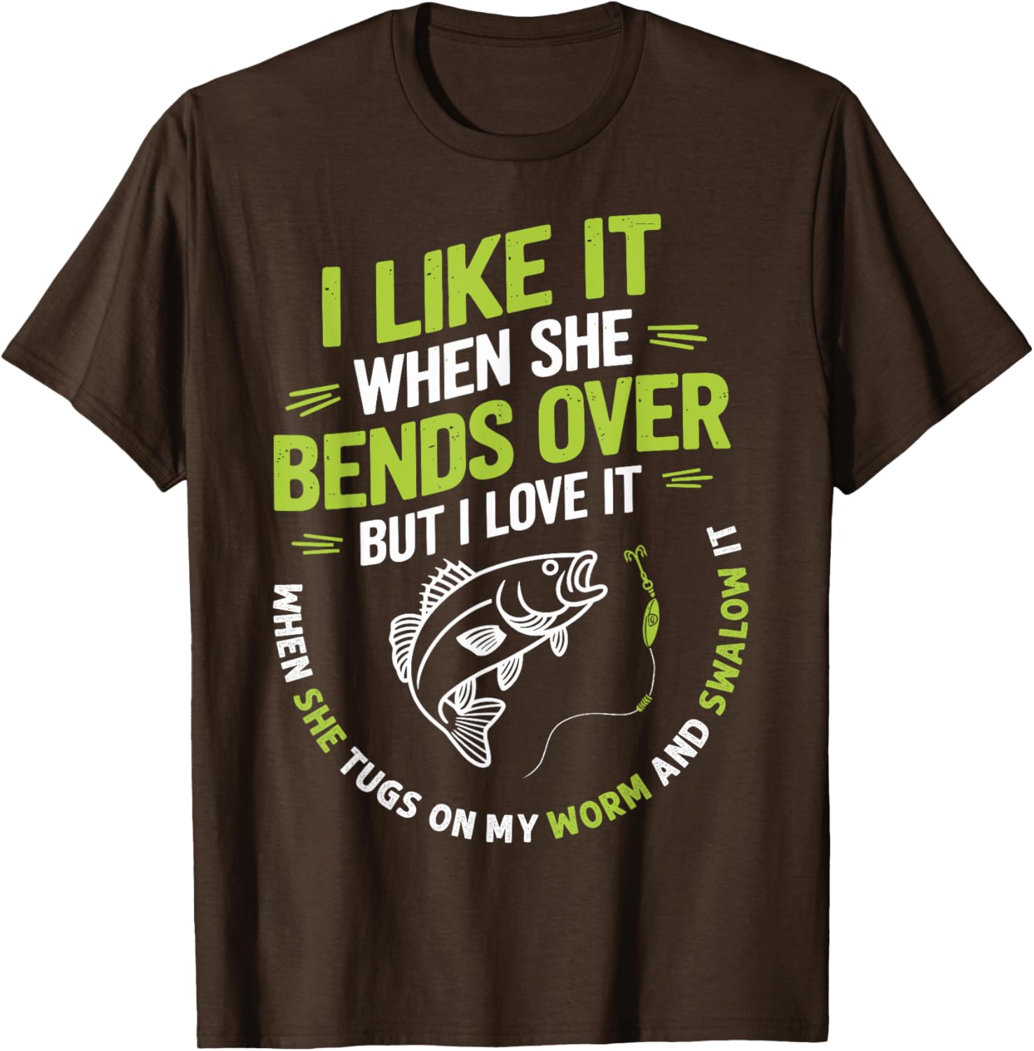 I Like it When She Bends Over Funny Fisherman T-Shirt for Anglers - 9