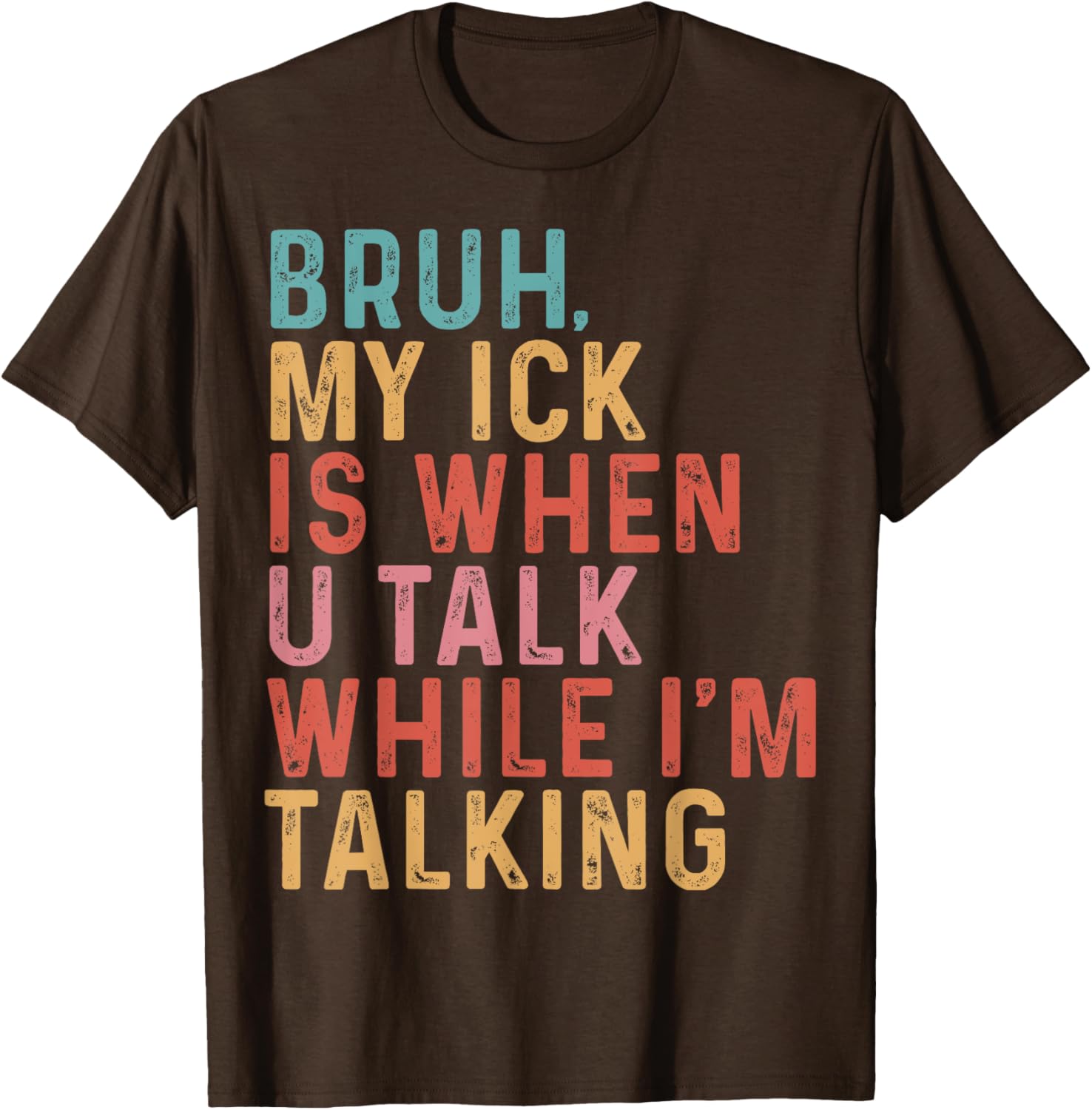 Funny Teacher T-Shirt Bruh My Ick Is When You Talk While I’m Talking - 4
