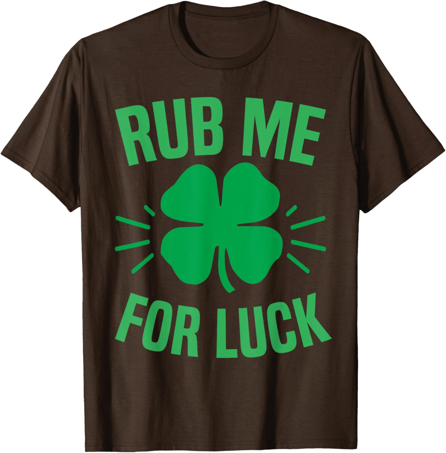 Rub Me For Luck Funny St Patricks Day Shamrock T-Shirt for Irish Humor - 9