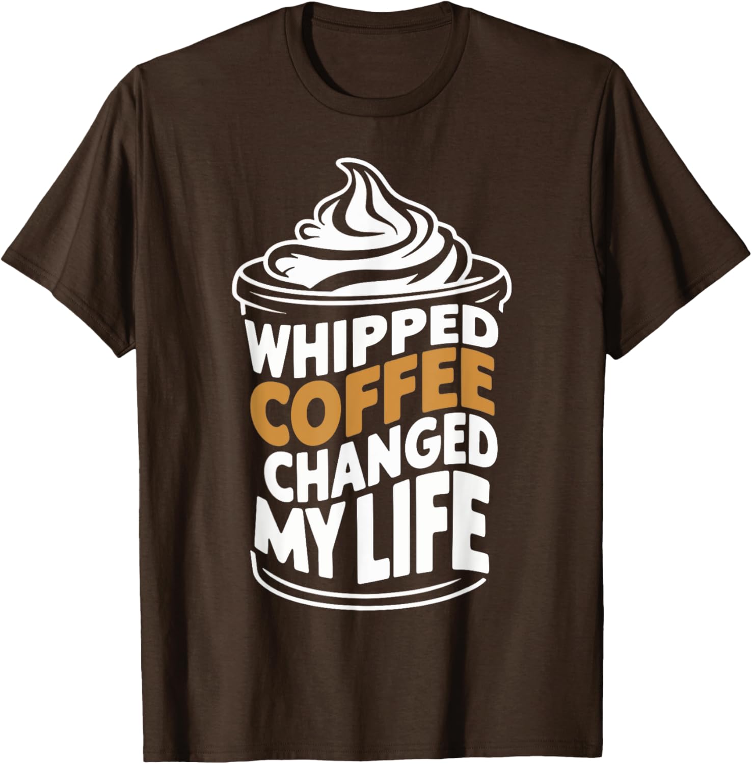 Whipped Coffee Changed My Life Coffee Lover T-Shirt for Enthusiasts - 1