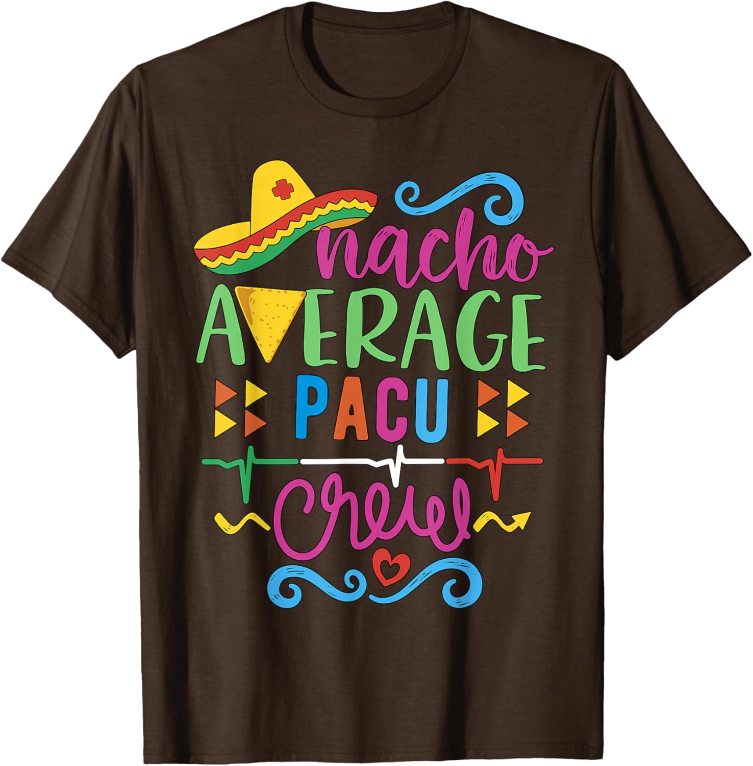 Recovery Room Nurse Techs Nacho Average PACU Crew T-Shirt for Comfort - 21