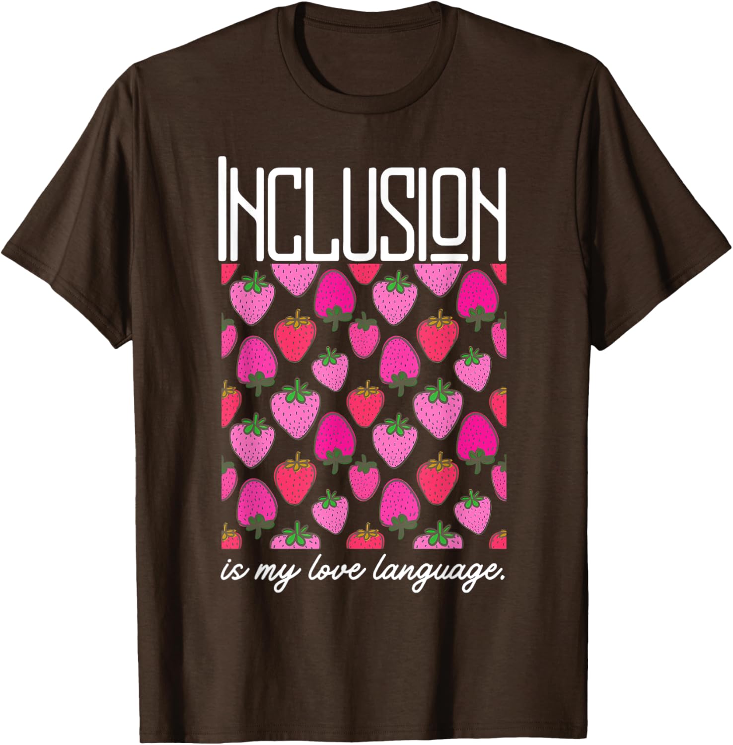 Inclusion Is My Love Language Strawberry T-Shirt for SPED Teachers - 2