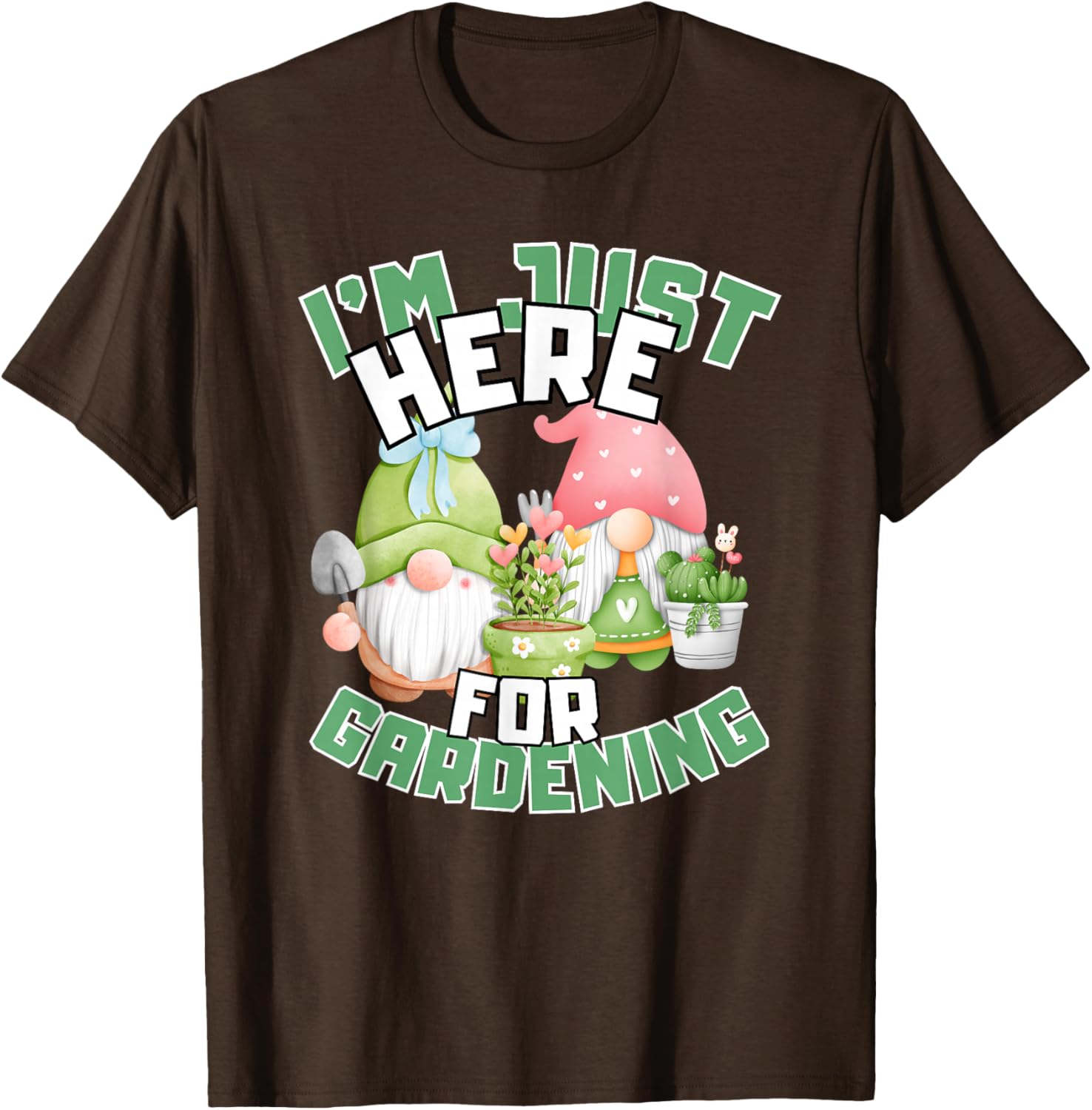 Funny Gardening Lover T-Shirt I'm Just Here For Gardening Gift Idea - 11