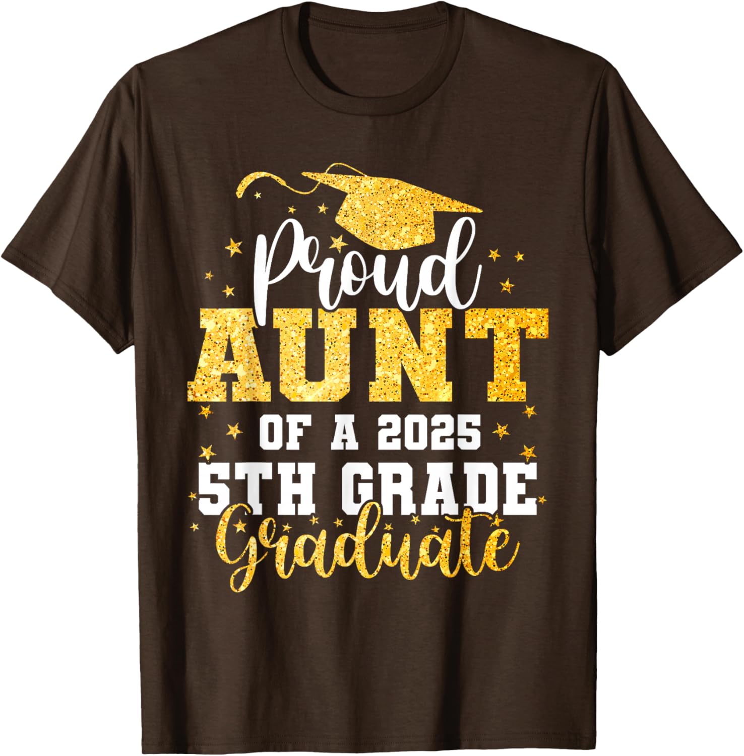 Proud Aunt of a Class of 2025 5th Grade Graduate Graduation T-Shirt - 25
