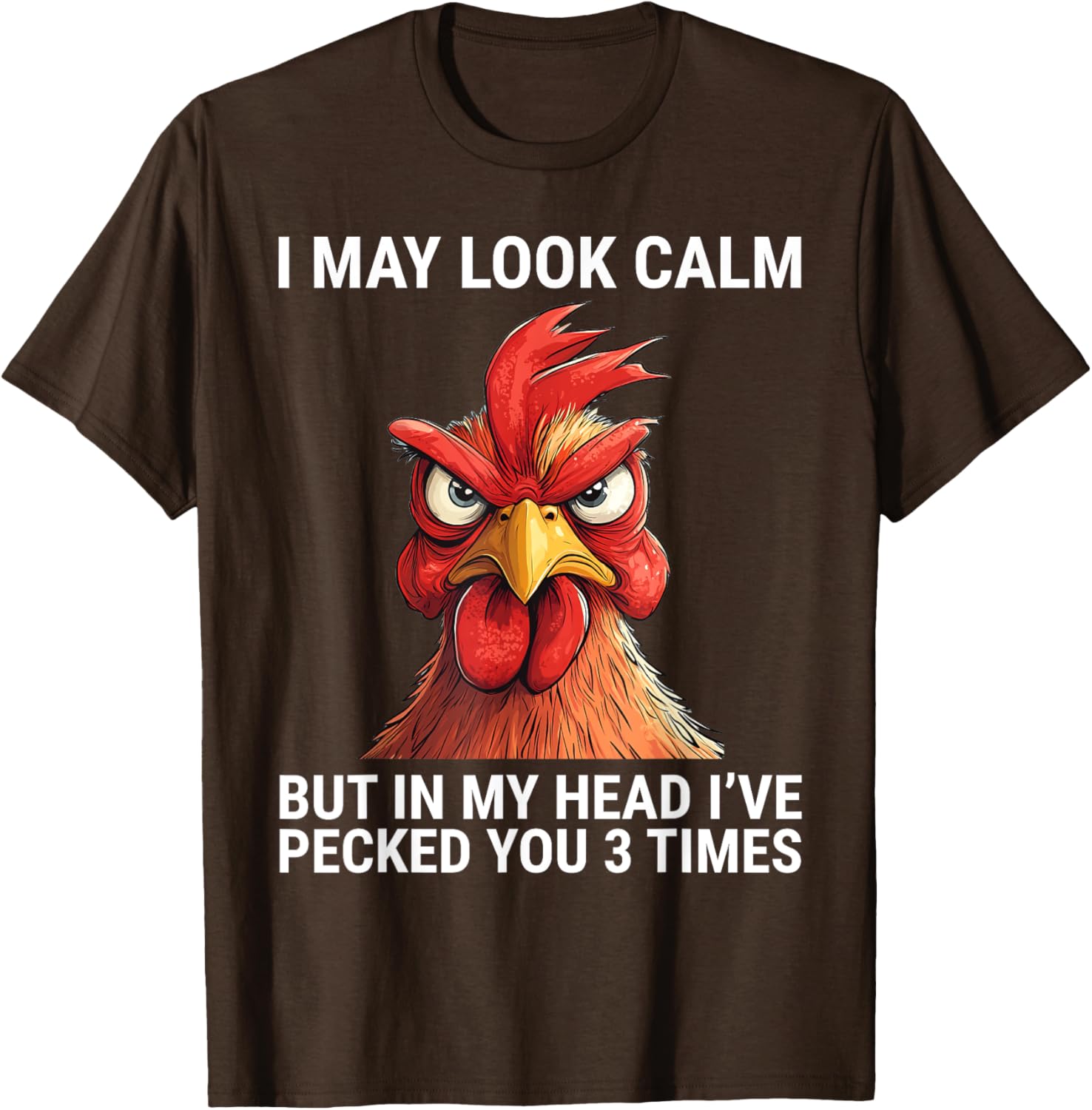 I May Look Calm But In My Head I've Pecked You 3 Times Tee Shirt - 8