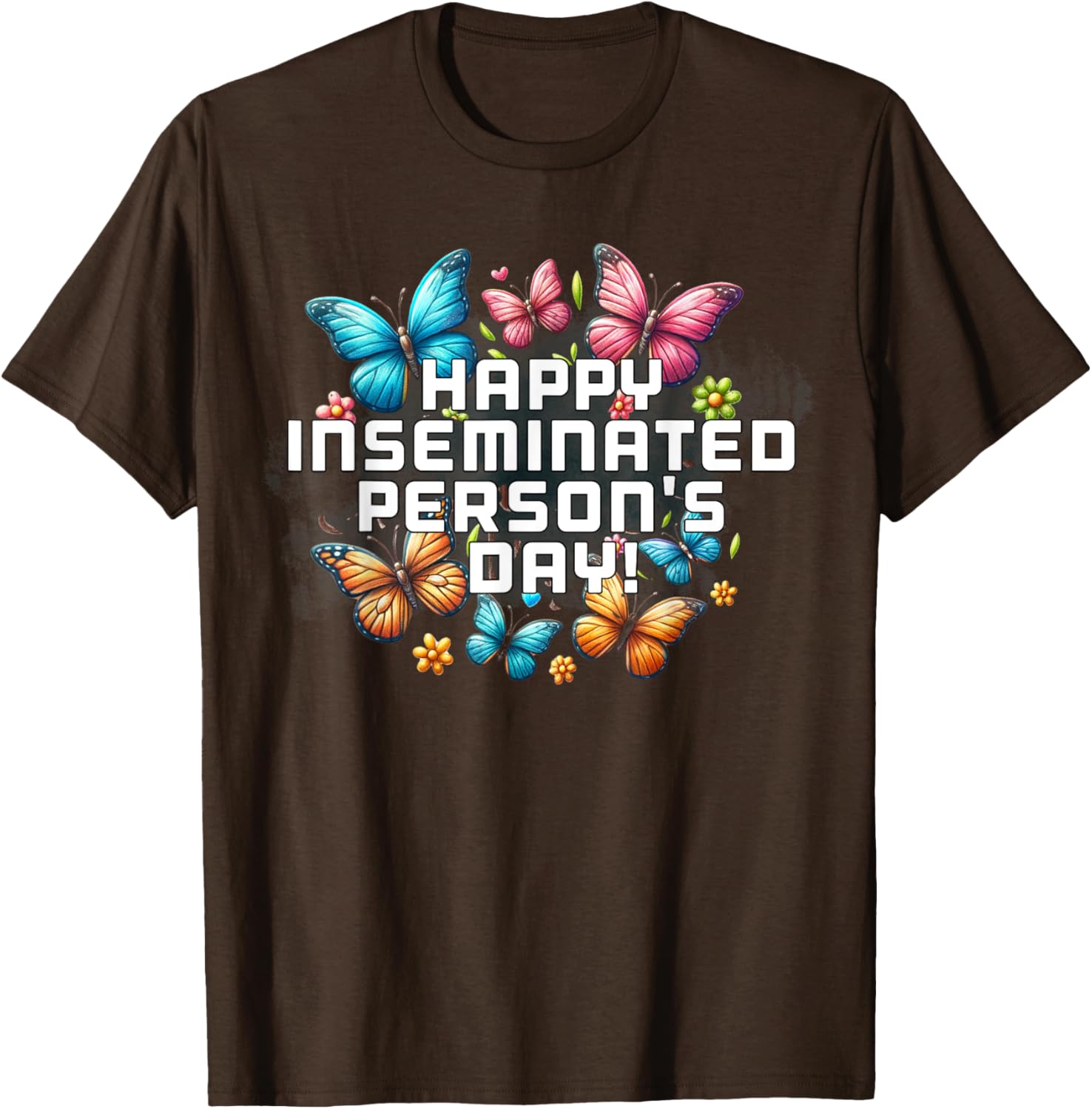 Mom Happy Inseminated Person's Day Mother's Day T-Shirt Gift Idea - 20