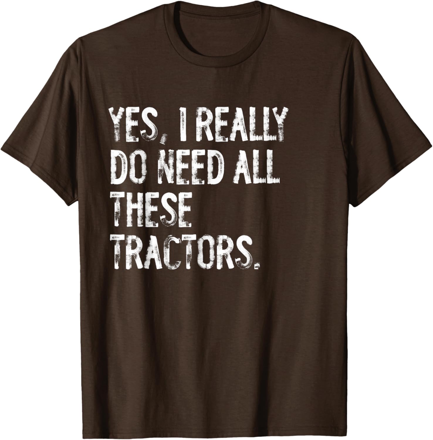 Yes I Really Do Need All These Tractors T-Shirt for Tractor Lovers - 20