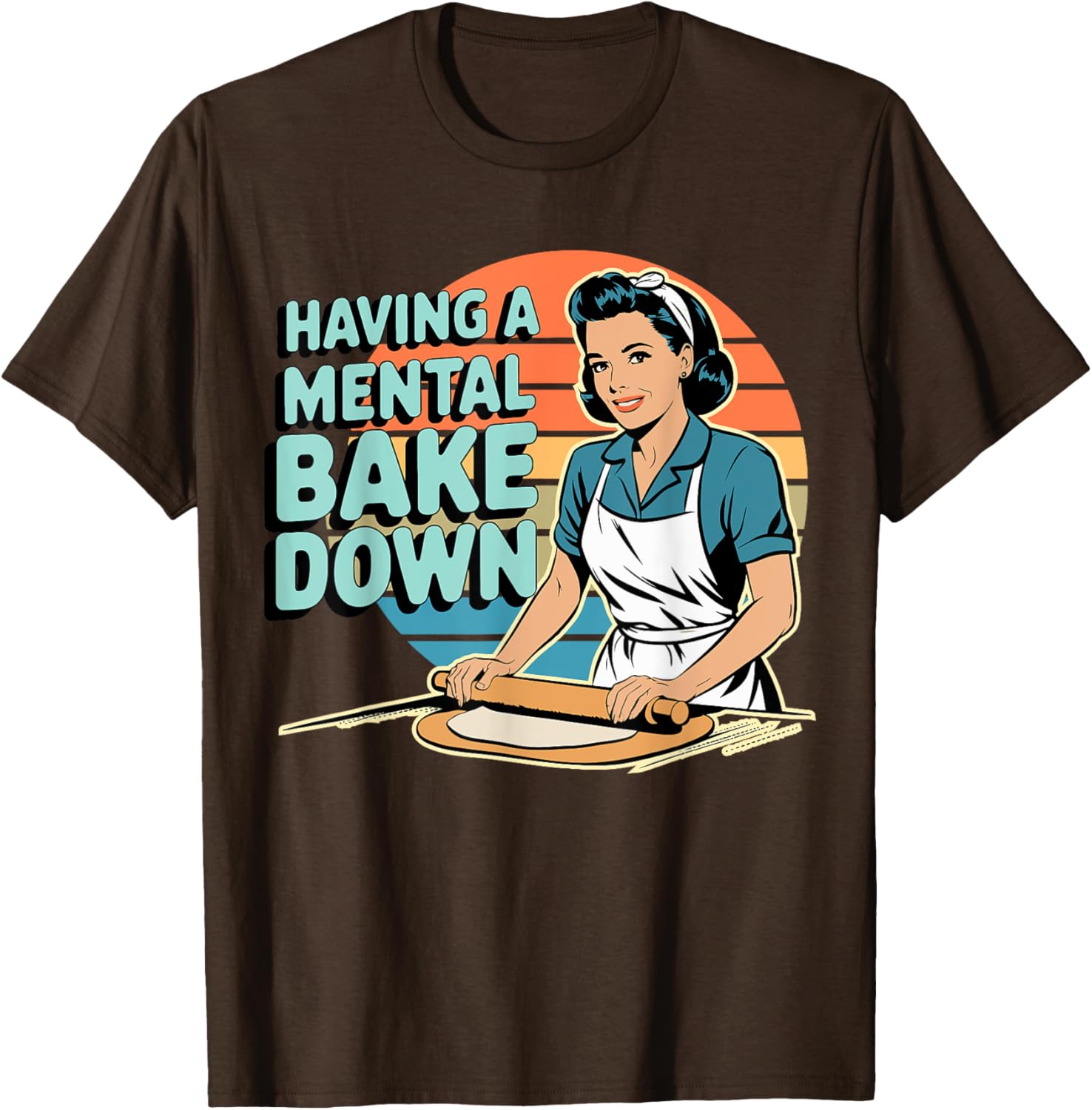Funny Having A Mental Bake Down T-Shirt Gift for Baking Lovers - 1