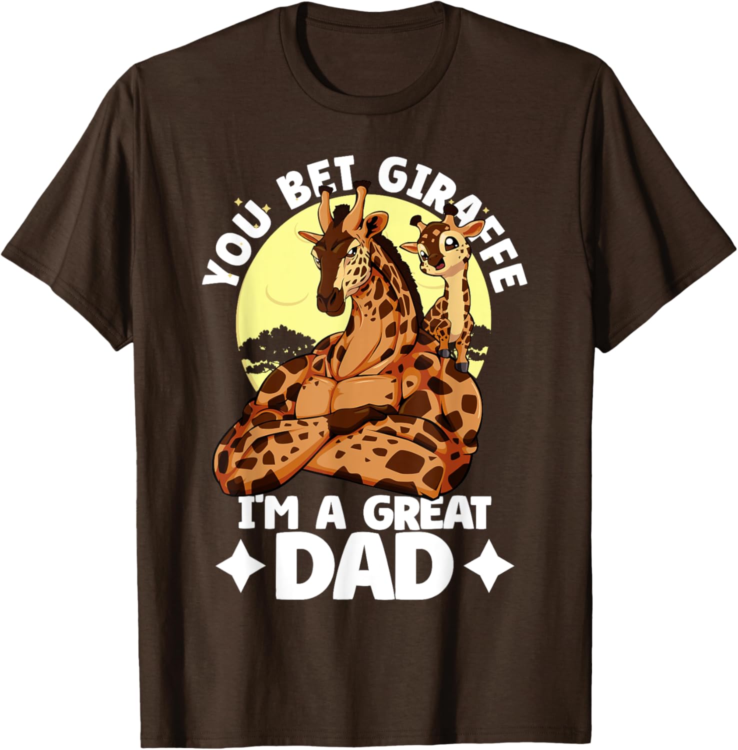 You Bet Giraffe I'm a Great Dad Son Father's Day T-Shirt for Dads - 3