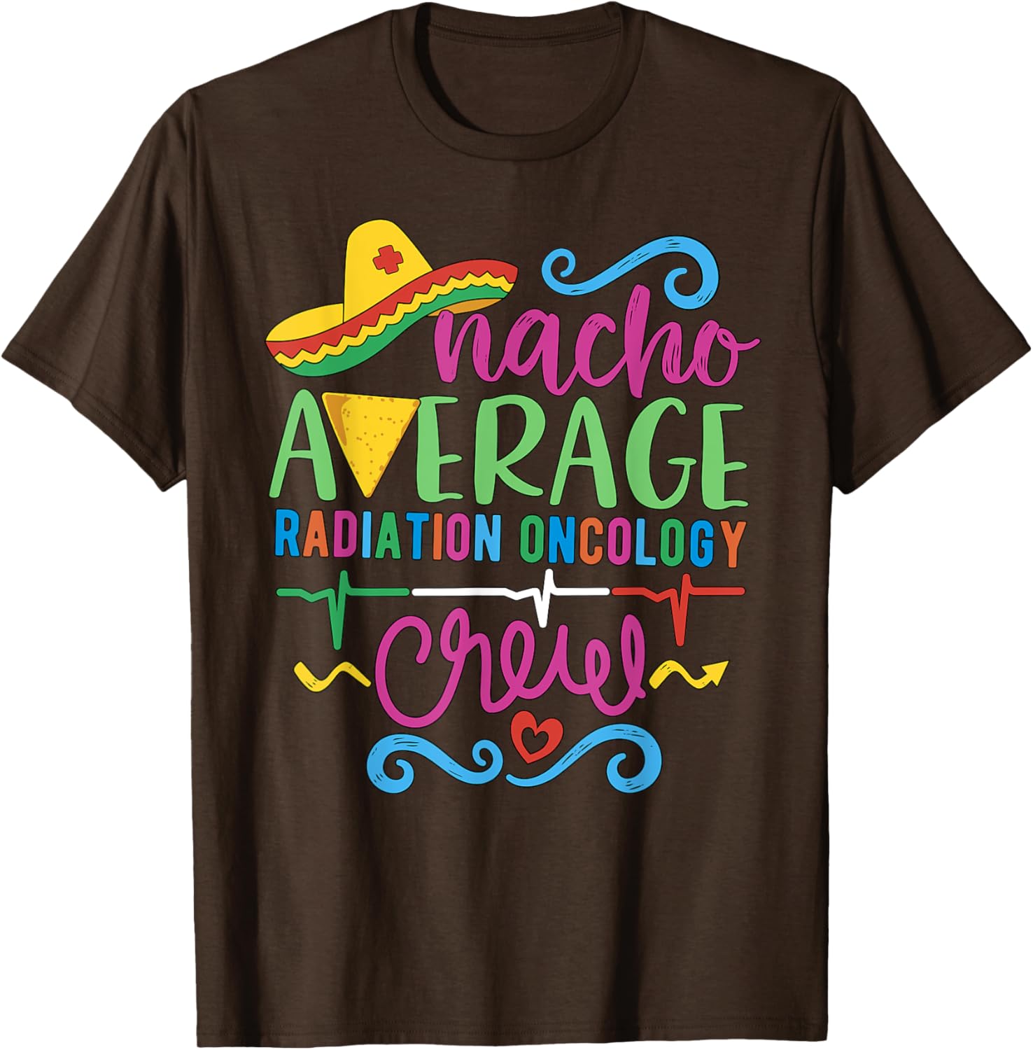 Oncology Nurse Techs Nacho Average Radiation Oncology Crew T-Shirt - 14