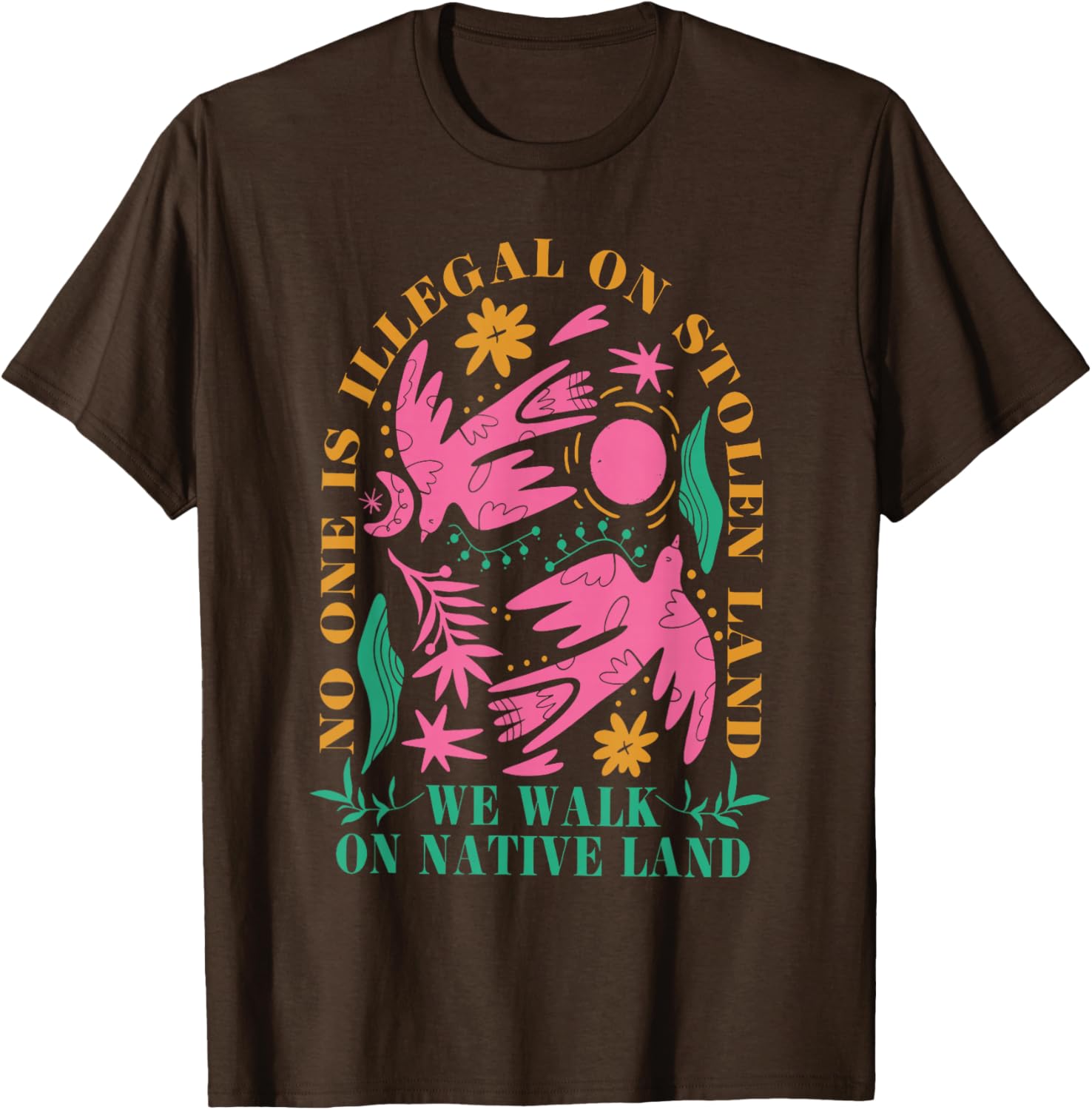 No One Is Illegal On Stolen Land Native Land T-Shirt for Activists - 1