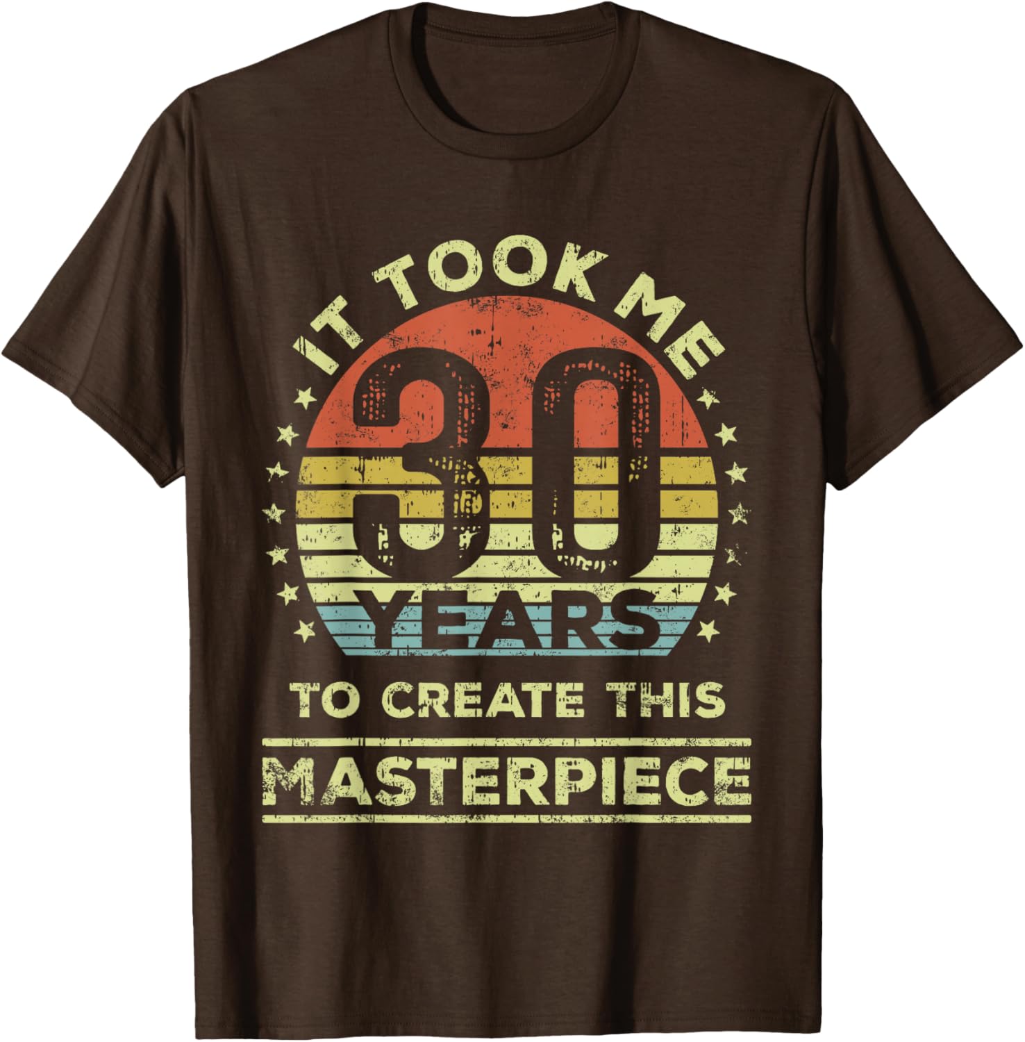 30th Birthday T-Shirt It Took Me 30 Years to Create This Masterpiece - 1