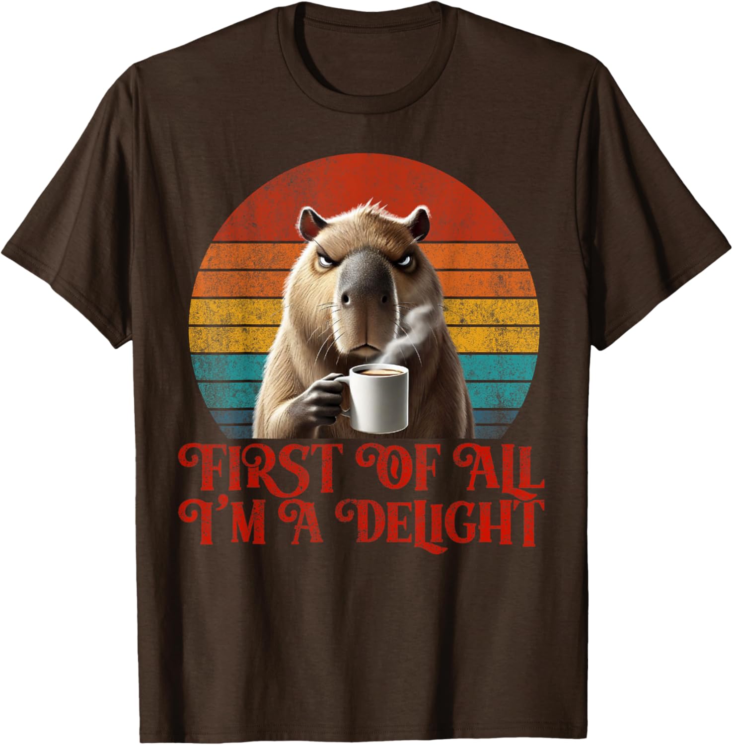 Funny Angry Capybara Meme Lover T-Shirt - First Of All I'm A Delight - 5