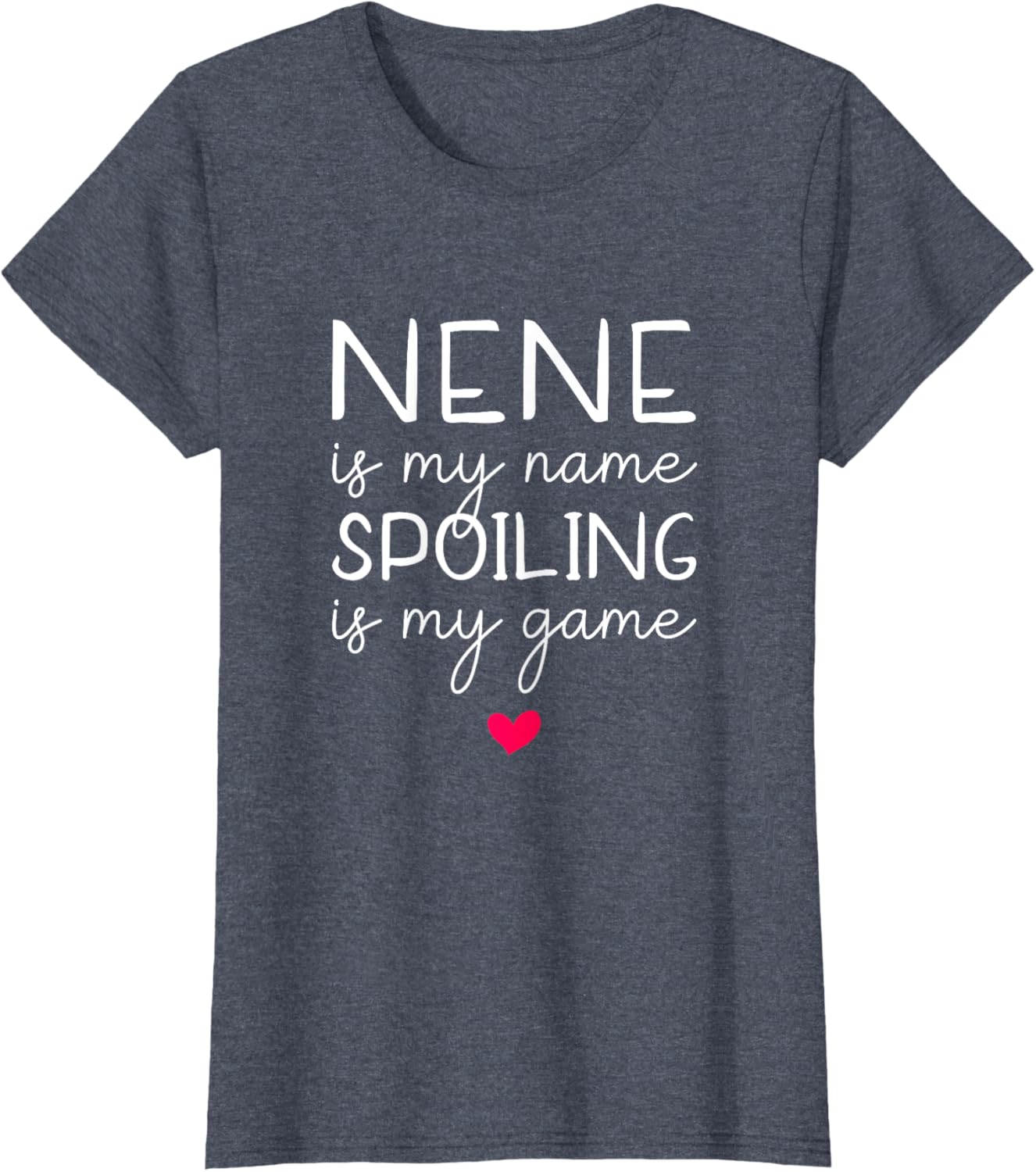 Nene Is My Name Spoiling Is My Game Funny T-Shirt for Fun Times - 5