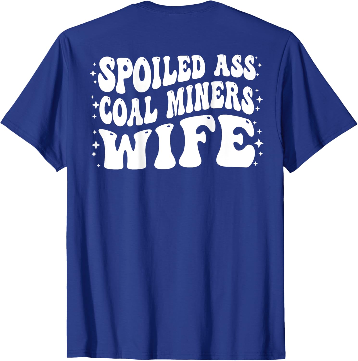 Funny Spoiled Coal Miners Wife T-Shirt Perfect Gift for Her - 3