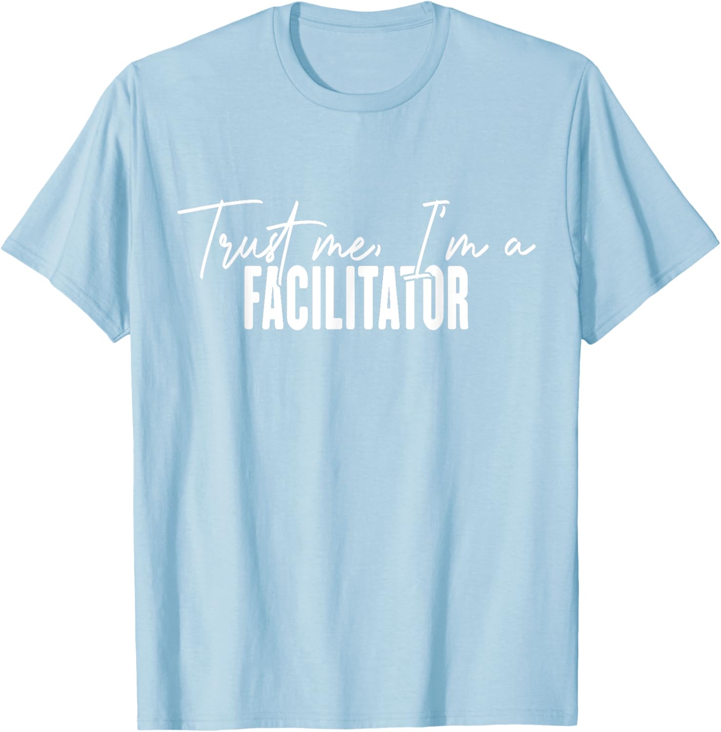 Funny Facilitator Gifts Trust Me I'm a Facilitator T-Shirt for Fun Events - 10