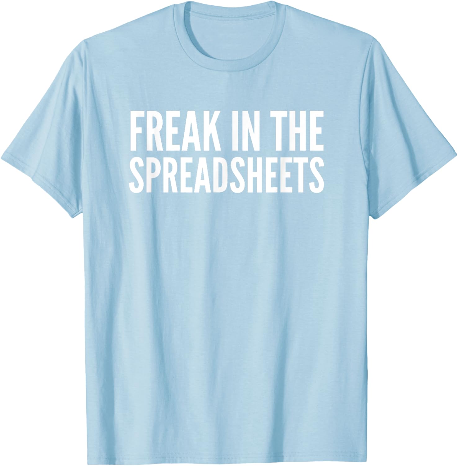 Freak In The Spreadsheets T-Shirt Fun Nerdy Tee for Data Lovers - 8