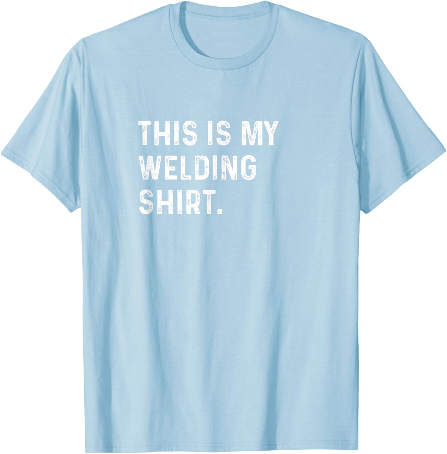 This Is My Welding Shirt for Welders - Cool Mechanic Steel Shop Tee - 26