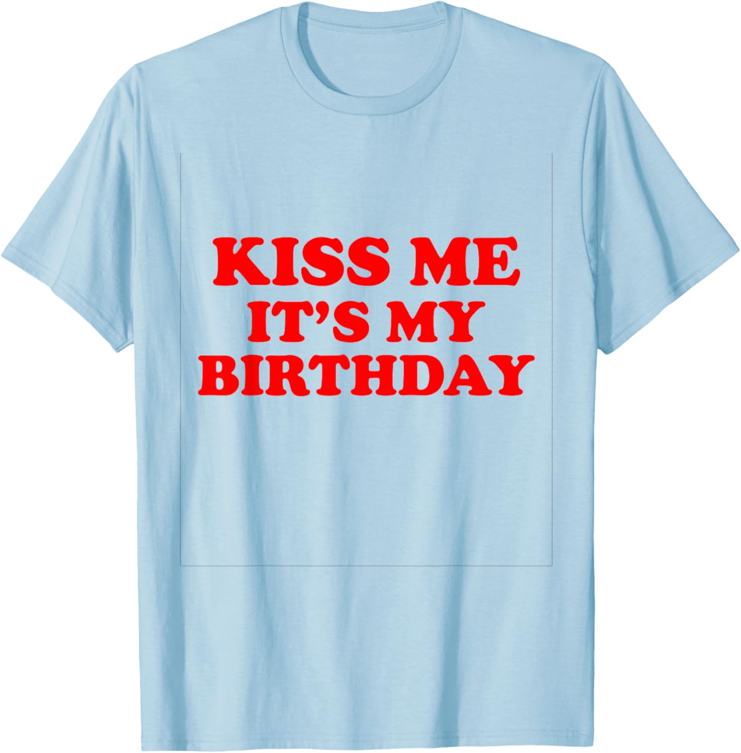 Kiss Me It's My Birthday T-Shirt Fun Gift for Birthday Celebrations - 3