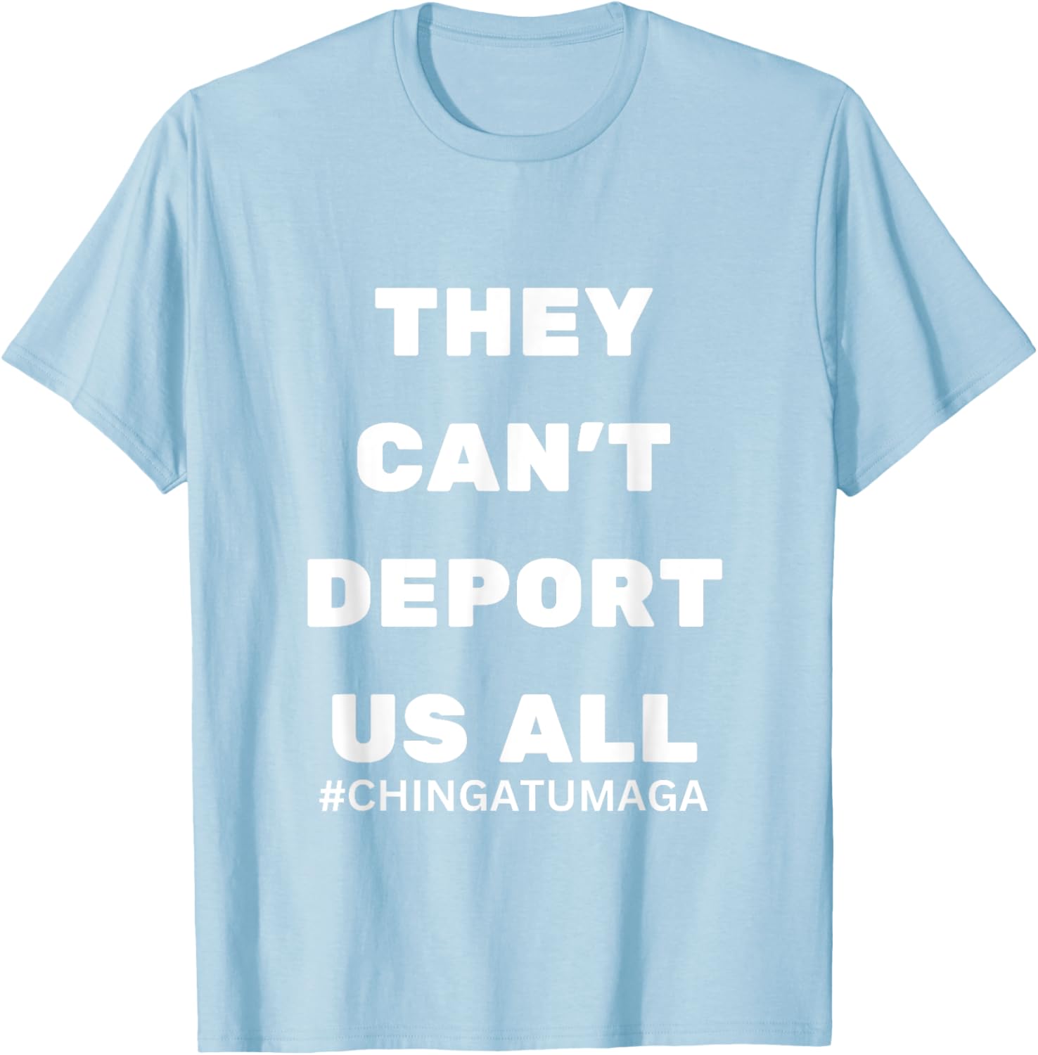 They Can't Deport Us All Chinga Tu MAGA T-Shirt for Bold Statement Style - 3