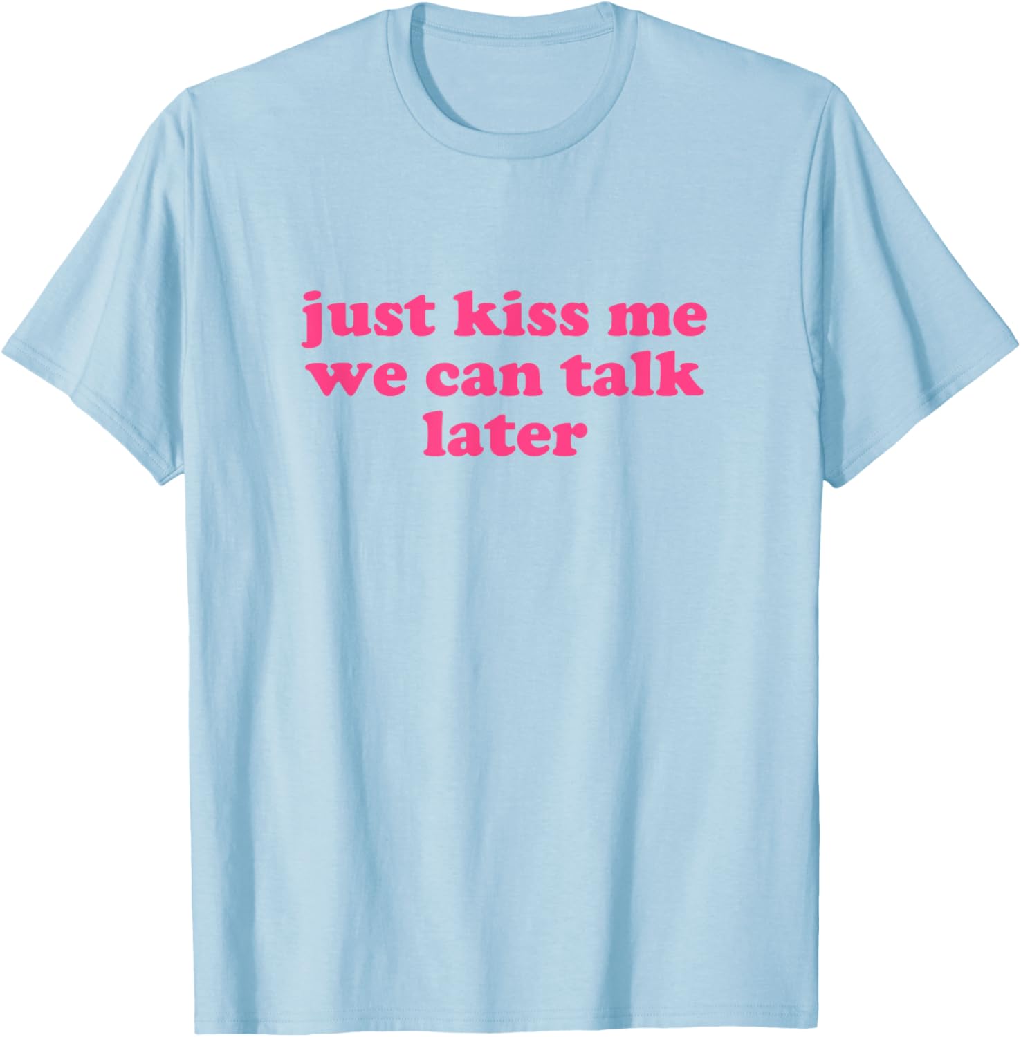 Just Kiss Me We Can Talk Later Y2K Aesthetic T-Shirt for Trendy Style - 9