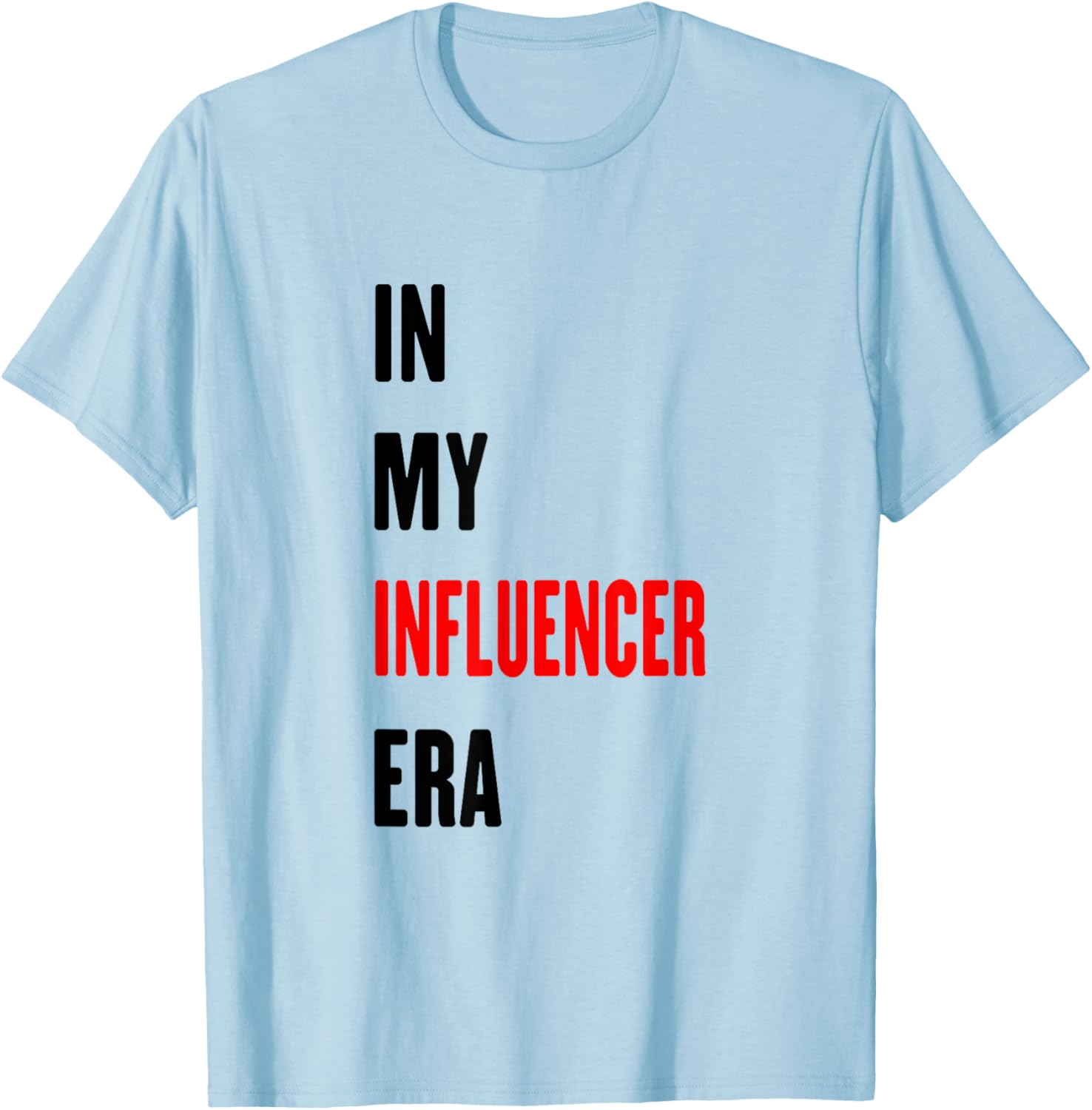 Funny Influencer T-Shirt for Trendy Style Lovers – Perfect for Every Occasion - 12