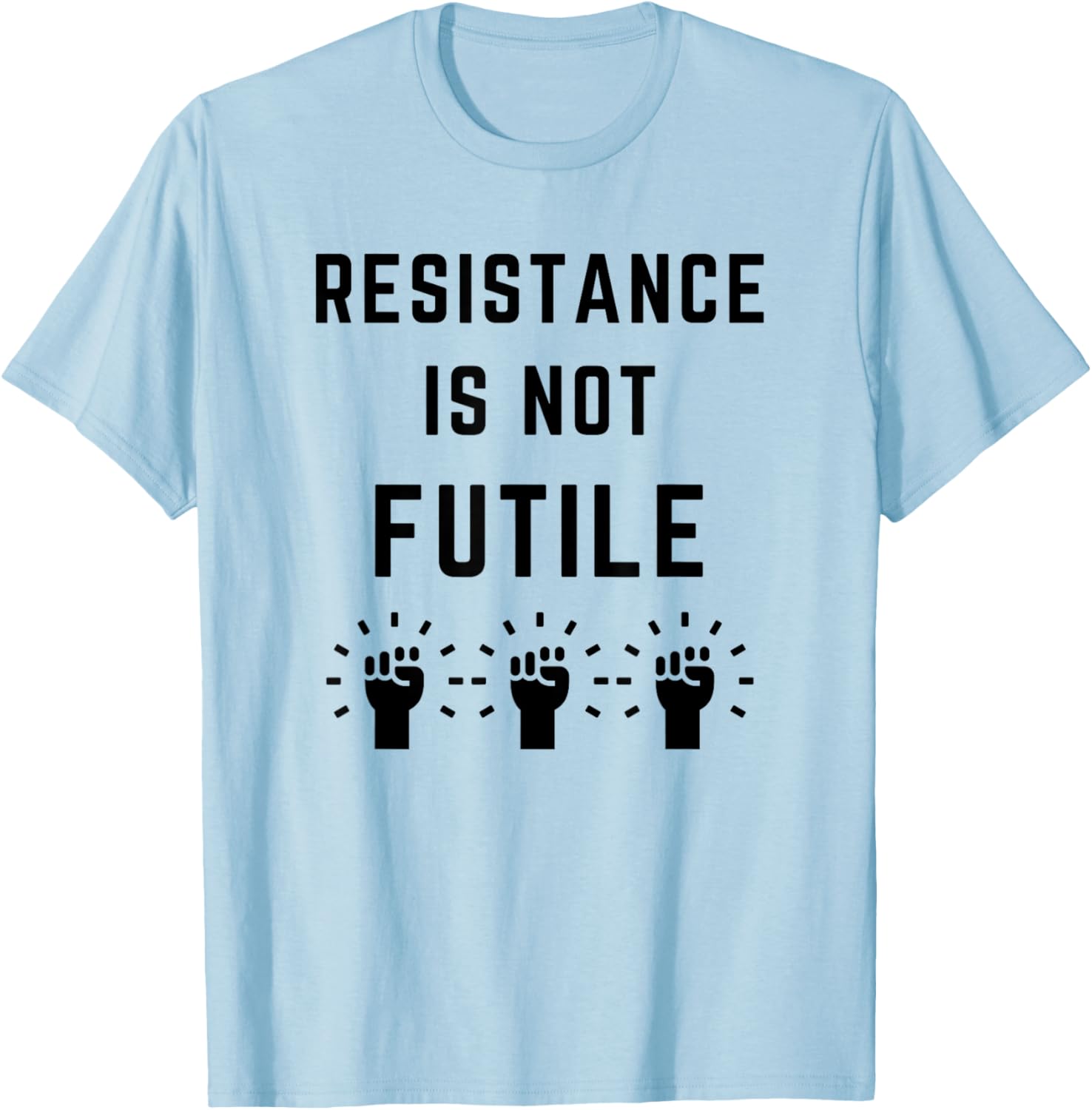 Resistance is Not Futile Anti-Trump T-Shirt Against Fascism and Misogyny - 2