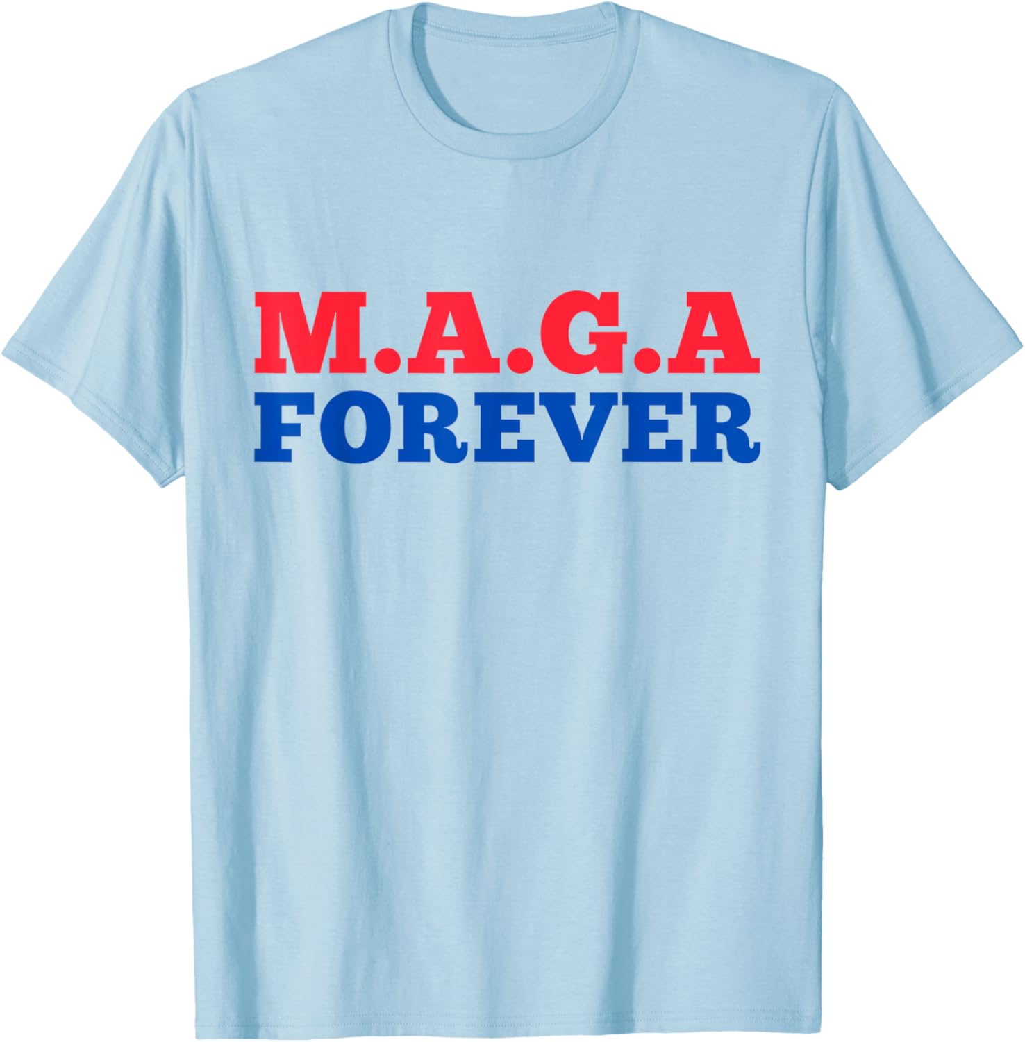 MAGA Forever T-Shirt for Bold Fashion Enthusiasts and Supporters - 19