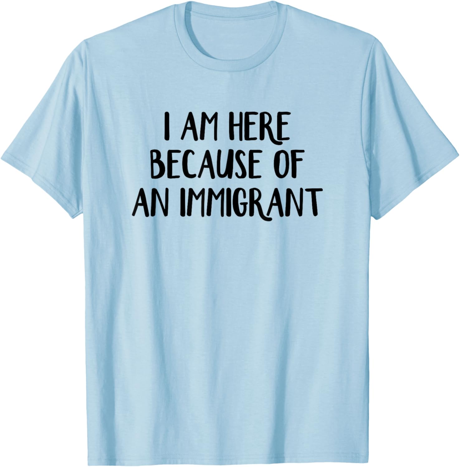 I Am Here Because Of An Immigrant T-Shirt for Proud Supporters - 14
