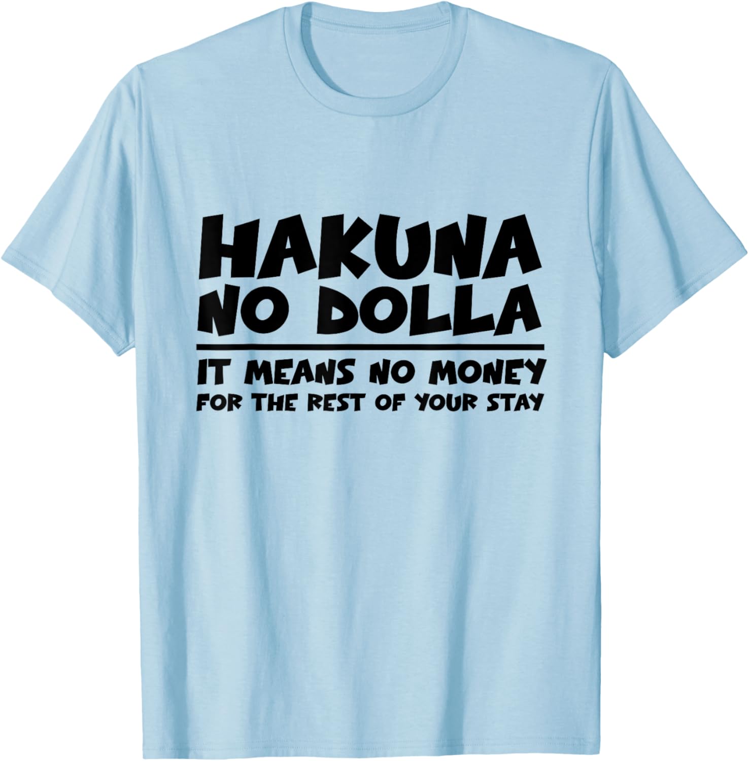 Hakuna Nodolla No Money For The Rest Of Your Stay T-Shirt Fun Apparel - 9