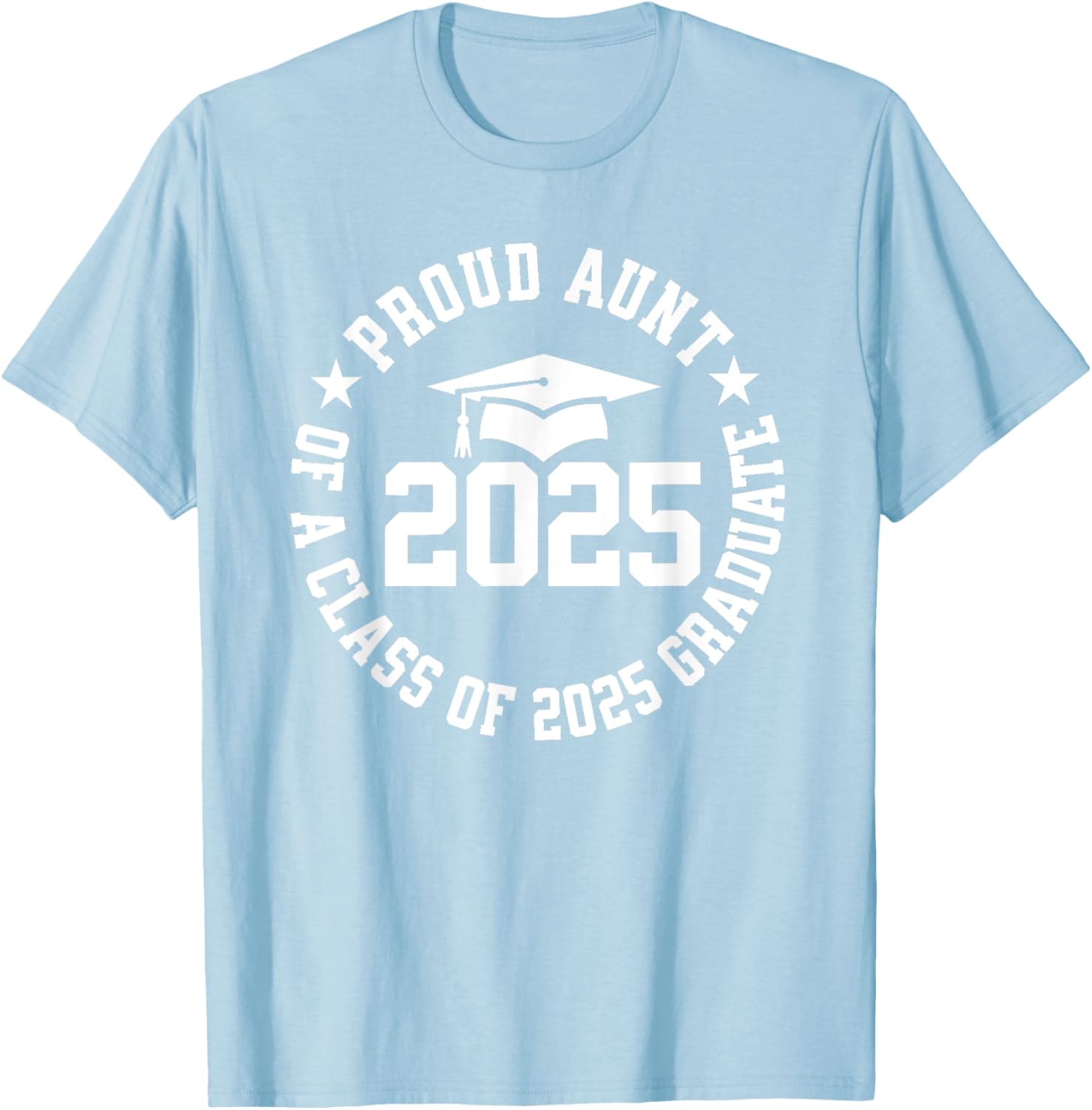 Proud Aunt of a Class of 2025 Graduate Graduation T-Shirt Gift - 14