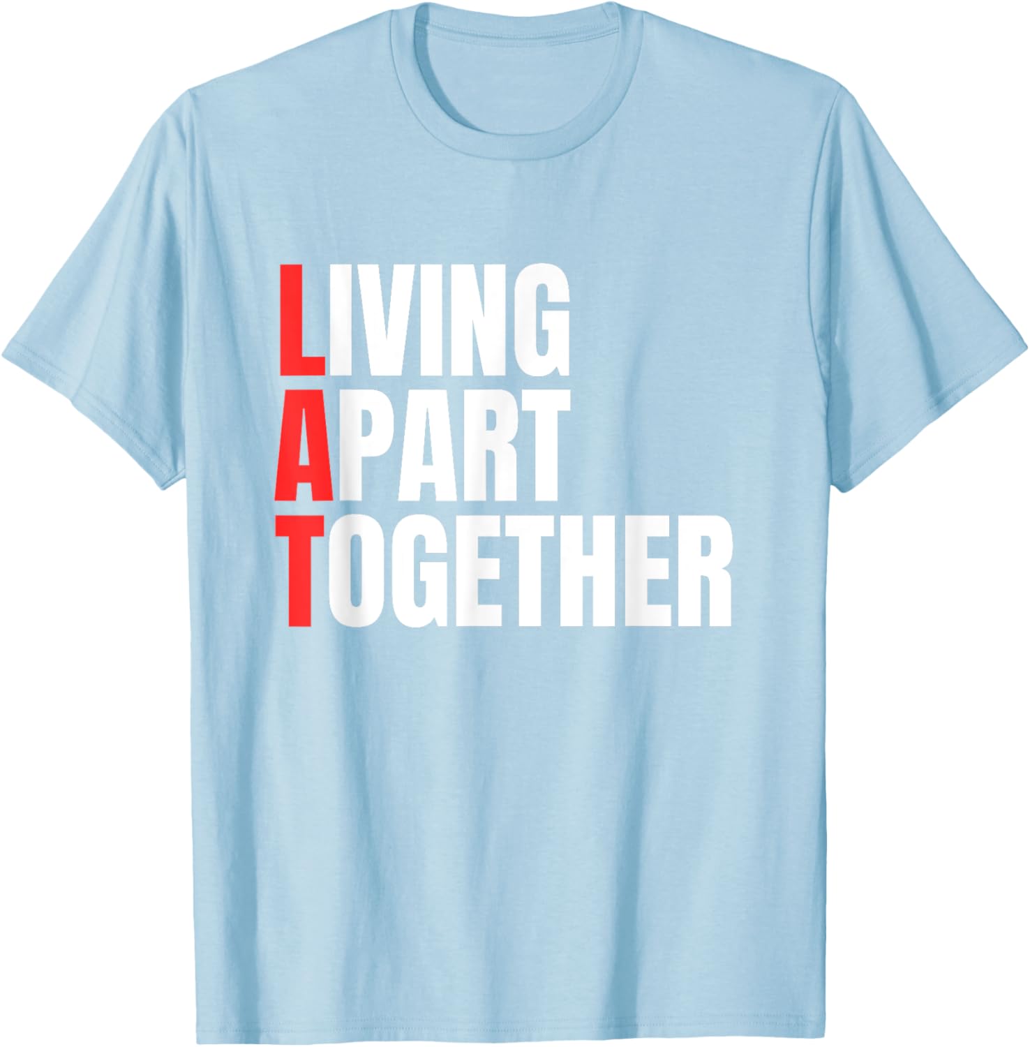 Living Apart Together T-Shirt for Fun Couples - Stylish and Comfortable Apparel - 2