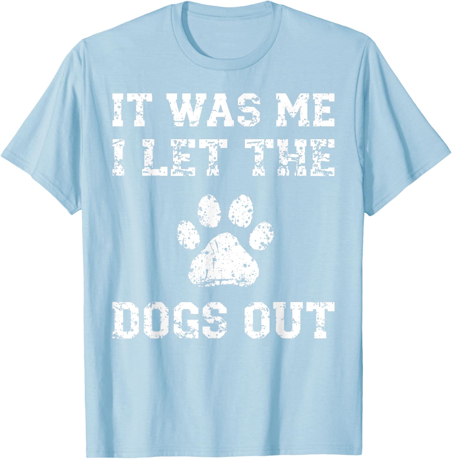 It Was Me I Let the Dogs Out Funny Dog Lover T-Shirt for Pet Owners - 6