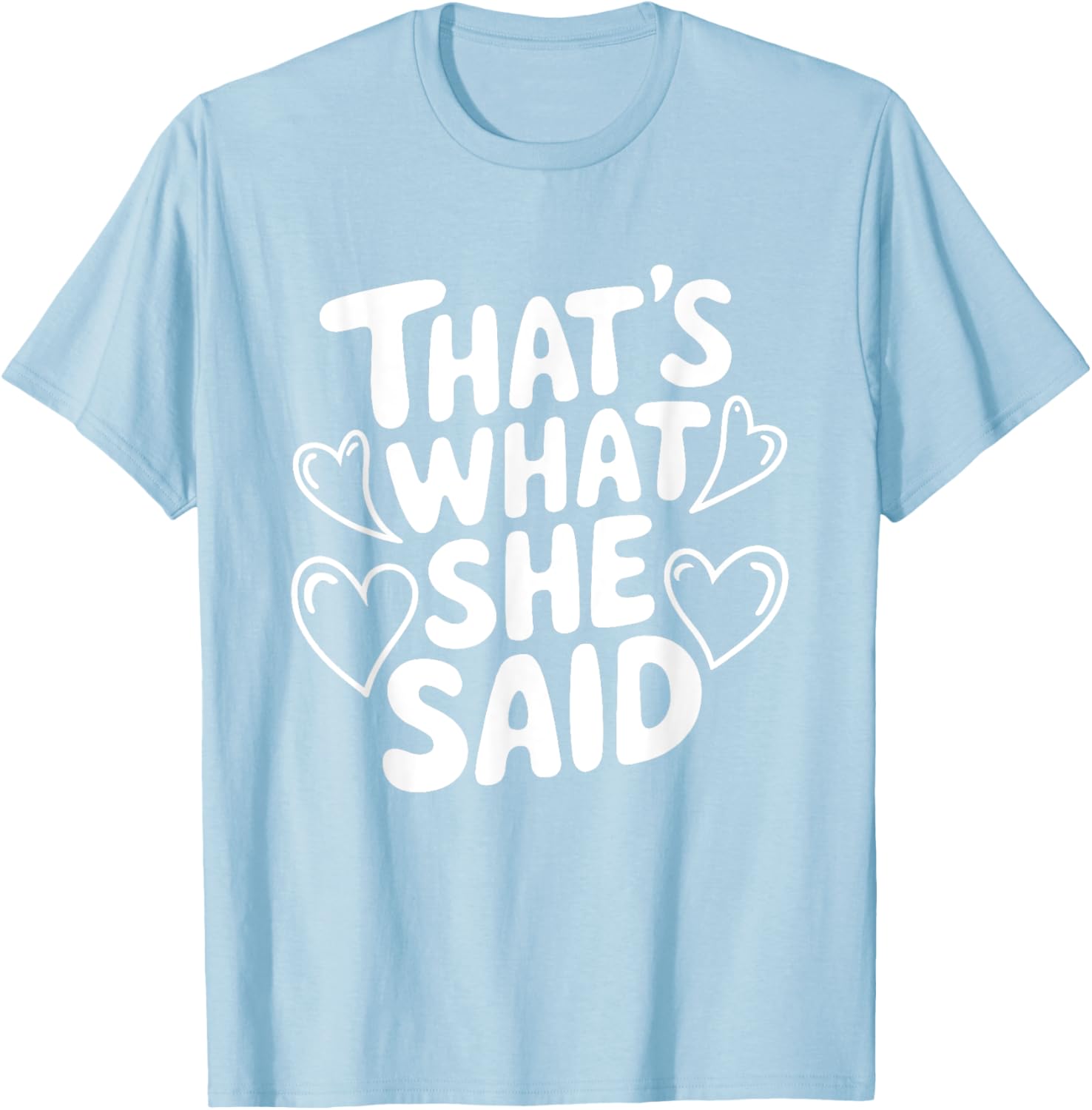 That's What She Said T-Shirt for Women - Fun Graphic Tee for Everyday Wear - 1
