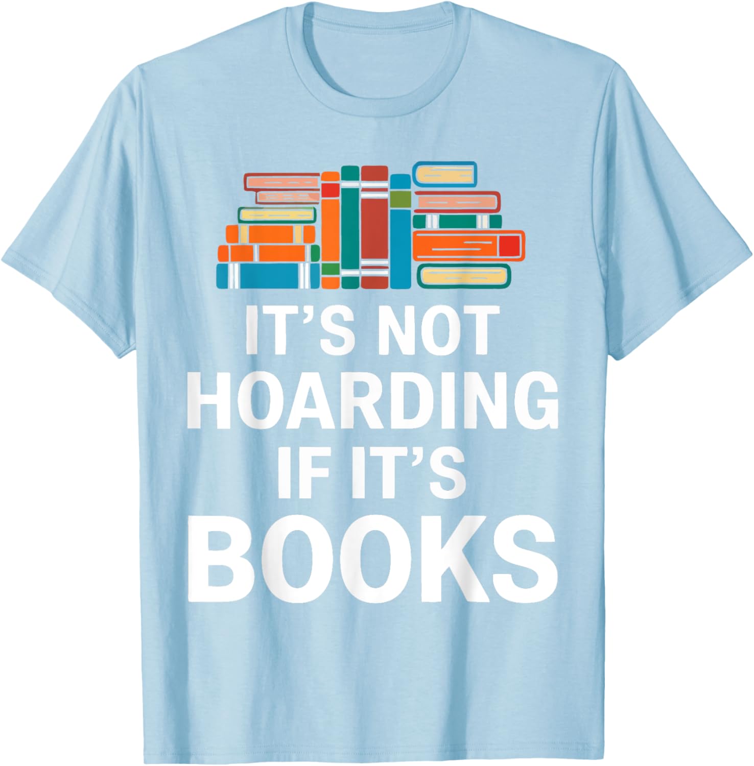 It's Not Hoarding If It's Books T-Shirt for Book Lovers and Readers - 25