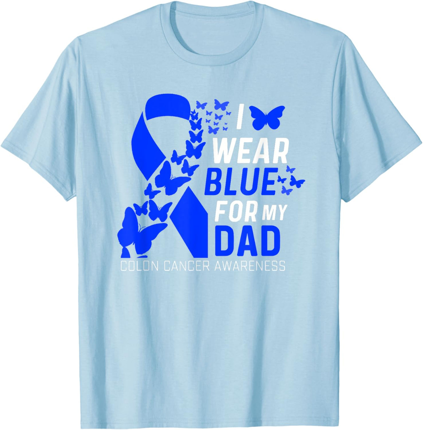 I Wear Blues for My Dad's Father's Day Colon Cancer Awareness T-Shirt - 1