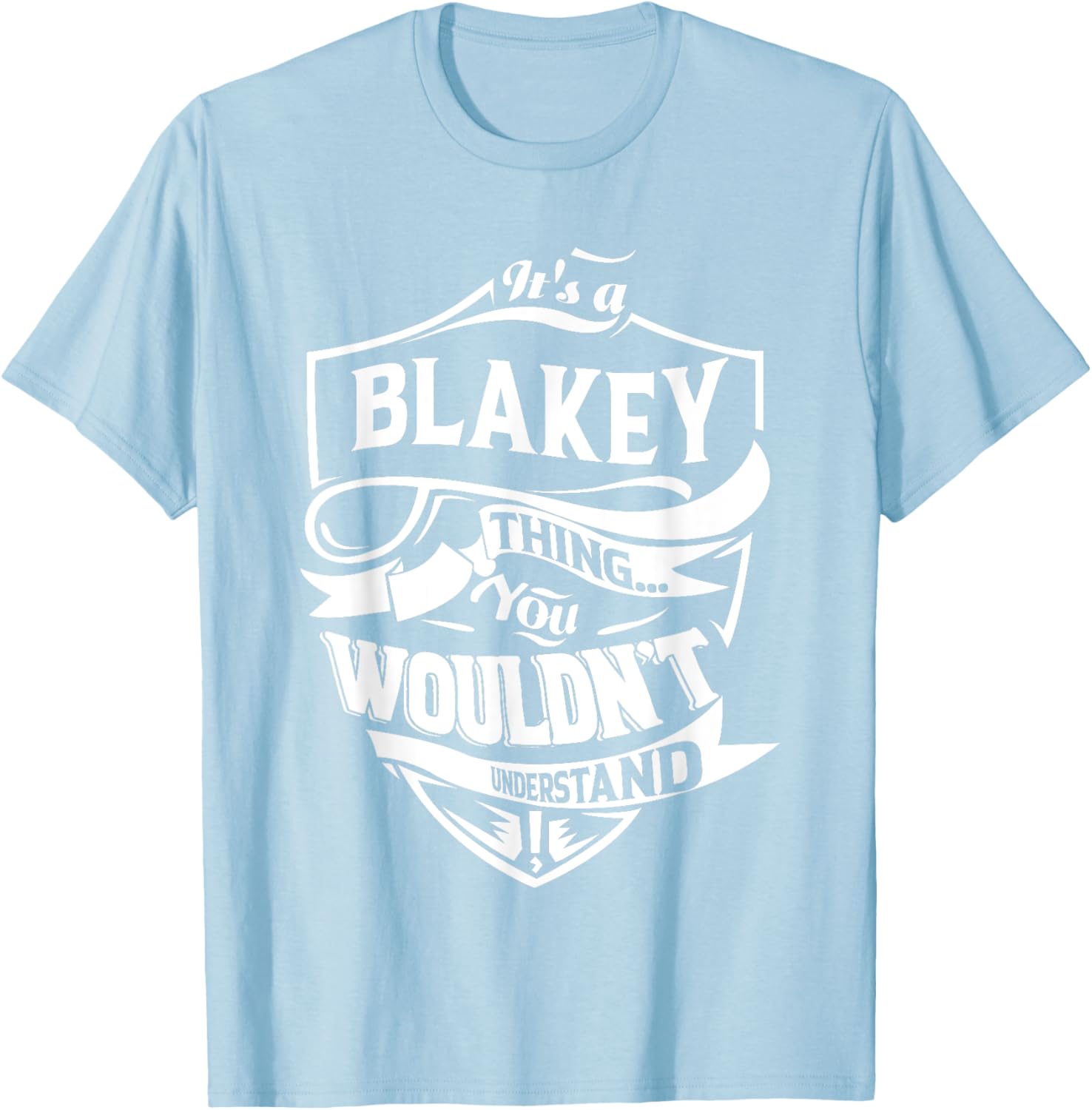 It is a BLAKEY Thing Gifts T-Shirt for Fun and Trendy Style - 1