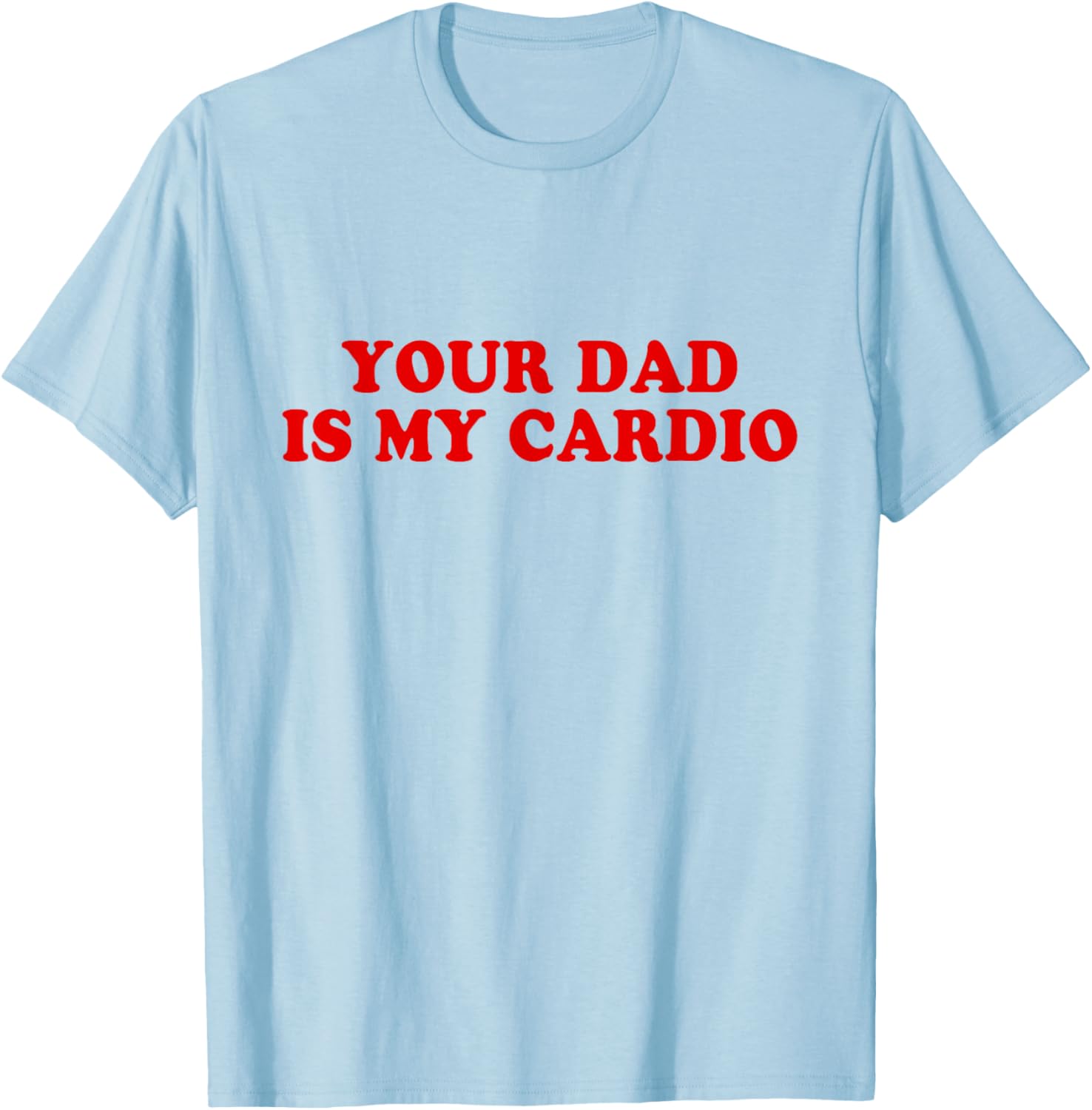 Your Dad Is My Cardio Funny T-Shirt for Fitness Lovers and Dads - 2
