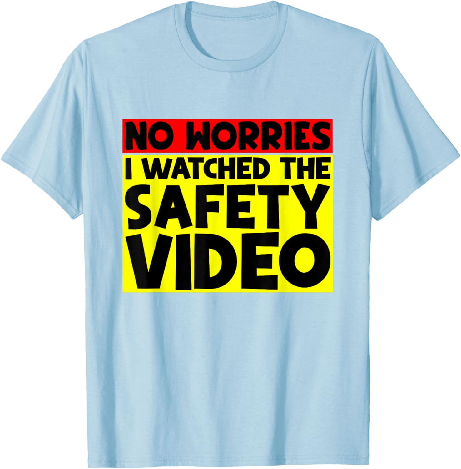 Funny No Worries I Watched The Safety Video T-Shirt for Work Enjoyment - 26